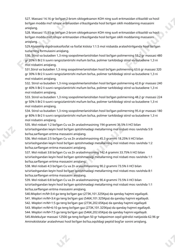 .76 gr massasi koh ning suvli eritmasidan o’tkazilganda hosil bo’lgan tuzni massasini aniqlang. 523. ftalimidning 13.23 gr massasi koh ning suvli eritmasidan o’tkazilganda hosil bo’lgan tuzni massasini aniqlang. 524. massasi 35.4 gr bo’lgan 2-brom siklogeksanon koh ning suvli eritmasidan o’tkazildi va hosil bo’lgan modda mo’l ishqor eritmasidan o’tkazilganda hosil bo’lgan siklli moddaning massasini aniqlang. 525. massasi 53.1 gr bo’lgan 2-brom siklogeksanon koh ning suvli eritmasidan o’tkazildi va hosil bo’lgan modda mo’l ishqor eritmasidan o’tkazilganda hosil bo’lgan siklli moddaning massasini aniqlang. 526. massasi 8.85 gr bo’lgan 2-brom siklogeksanon koh ning suvli eritmasidan o’tkazildi va hosil bo’lgan modda mo’l ishqor eritmasidan o’tkazilganda hosil bo’lgan siklli moddaning massasini aniqlang. 527. massasi 14.16 gr bo’lgan 2-brom siklogeksanon koh ning suvli eritmasidan o’tkazildi va hosil bo’lgan modda mo’l ishqor eritmasidan o’tkazilganda hosil bo’lgan siklli moddaning massasini aniqlang. 528. massasi 15.93 gr bo’lgan 2-brom siklogeksanon koh ning suvli eritmasidan o’tkazildi va hosil bo’lgan modda mo’l ishqor …