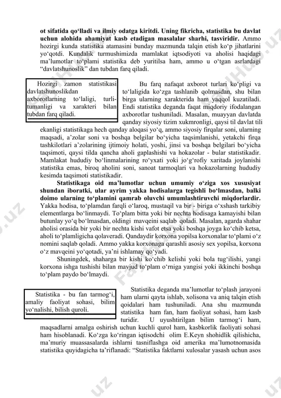 limdon esa statistik deb atala boshlandi. bu fanning ko‘zga ko‘rinarli namoyondasi nemis g. axenval (1719-1772yy) birinchi bo‘lib statistika so‘zini ot sifatida qo‘lladi va ilmiy odatga kiritdi. uning fikricha, statistika bu davlat uchun alohida ahamiyat kasb etadigan masalalar sharhi, tasviridir. ammo hozirgi kunda statistika atamasini bunday mazmunda talqin etish ko‘p jihatlarini yo‘qotdi. kundalik turmushimizda mamlakat iqtsodiyoti va aholisi haqidagi ma’lumotlar to‘plami statistika deb yuritilsa ham, ammo u o‘tgan asrlardagi “davlatshunoslik” dan tubdan farq qiladi. hozirgi zamon statistikasi davlatshunoslikdan axborotlarning to‘laligi, turli- tumanligi va xarakteri bilan tubdan farq qiladi. bu farq nafaqat axborot turlari ko‘pligi va to‘laligida ko‘zga tashlanib qolmasdan, shu bilan birga ularning xarakterida ham yaqqol kuzatiladi. endi statistika deganda faqat miqdoriy ifodalangan axborotlar tushuniladi. masalan, muayyan davlatda qanday siyosiy tizim xukmronligi, qaysi til davlat tili ekanligi statistikaga hech qanday aloqasi yo‘q, ammo siyosiy firqаlar soni, ularning maqsadi, a’zolar soni va boshqa belgilar bo‘yicha taqsimlanishi, yetakchi firqа tashkilotlari a’zolarining ijtimoiy holati, …