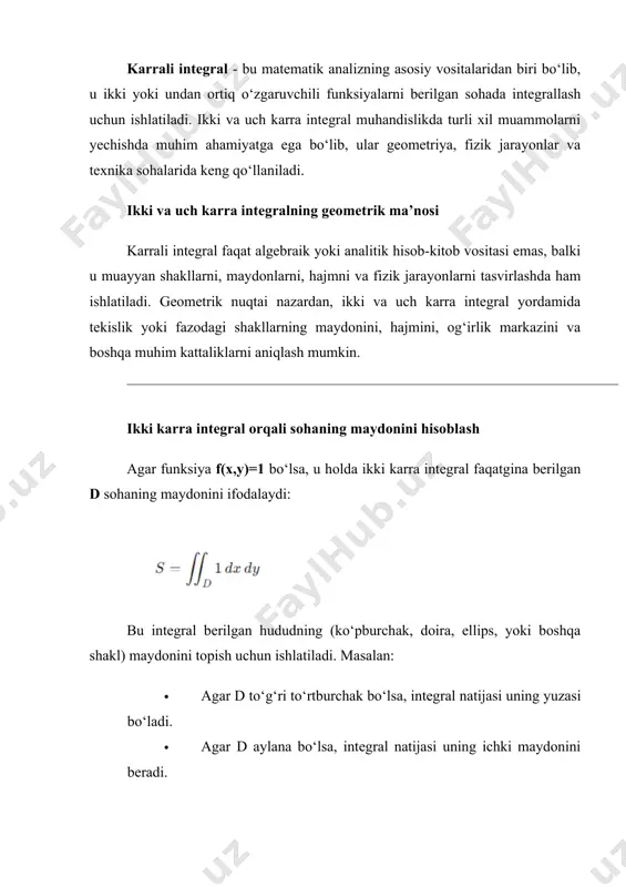 yoki tsilindrik koordinatalarga o‘tish masalan, qutb koordinatalarga o‘tishda: bo‘lsa, ikki karra integral quyidagicha yoziladi: bu usul ayniqsa aylanalar yoki aylana atrofidagi shakllar uchun qulay. green, stoks va gauss teoremalaridan foydalanish ba’zi hollarda integralni oddiy shaklga keltirish yoki uning qiymatini tezroq topish uchun vektor analizning maxsus teoremalari qo‘llaniladi. masalan: · green teoremasi: ikki karra integralni egri chiziqli integralga aylantirish uchun · stoks teoremasi: yuzaga bog‘liq integralni chiziqli integralga aylantirish uchun · gauss teoremasi: uch karra integralni sirt integraliga aylantirish uchun raqamli hisoblash usullari ba’zi integral tenglamalar analitik usulda yechib bo‘lmaydi yoki juda murakkab hisoblanadi. bunday hollarda raqamli hisoblash usullari qo‘llaniladi. to‘g‘ri to‘rtburchaklar usuli bu usulda integral maydoni kichik to‘g‘ri to‘rtburchaklarga bo‘linadi va har birining maydoni alohida hisoblanadi: trapeziya usuli har bir kichik bo‘lakda funksiya trapeziya shaklida yaqinlashtiriladi va so‘ngra hisoblanadi: bu usul oddiy funksiya bo‘lsa ham aniq natija beradi, lekin hisoblash qiyin bo‘lishi mumkin. monte-karlo usuli agar integralni hisoblash an’anaviy usullar …
