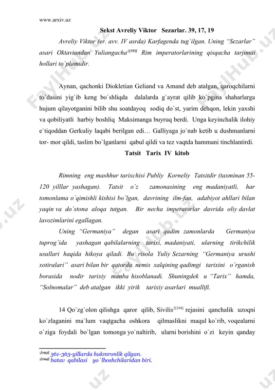 eyin qanday harakat qilishni ko`rsatadi deb hisobladi. bu vaqtda vitelliyni buyrug`i bo`yicha batav yoshlarini qo`shinga olish o`tkazilayotgan edi. busiz ham yengil bo`lmagan bu ishda, bu ish topshirilgan odamlarni ochko`zligi va buzuqligi xalaqit berar edi: ular keksalar va mayiblarni bosib olar edilar, keyin ularni to`lov evaziga qo`yib yuborish uchun, yana bu mamlakatda barcha o`smirlar baland bo`yi bilan ajralib turadi chiroyli bolalarni buzuqlikga majbur qilar edilar. batavlar g`azabga keldilar, deyarli tayyor bo`lgan isyonning ilhomchilari ularni rekrut berishdan bosh tortishga ishontirdilar. sivilis muqaddas xiyobonga ularni kechki ovqat bilan mehmon qilish bahonasida o`z qabilasining zodagon kishilarni va oddiy xalqdan eng qat`iylarini taklif qildi. qachonki kechki quvnoq bazm ta`siri ostida ularni hissiyoti avj olgach u so`zlashni boshladi - boshda o`z qabilasini shon-sharafi, keyin rim hokimiyati ostida haqoratlar va zo`ravonliklarga chidashga to`g`ri kelayotgani to`g`risida so`z yuritdi. “qachonlardir biz ittifoqchilar edik – dedi sivilis, endi bizga qul kabi murojaat qiladilar. rimdan yuborilgan legatlar boshqargan vaqtlar allaqachon o`tdi. …