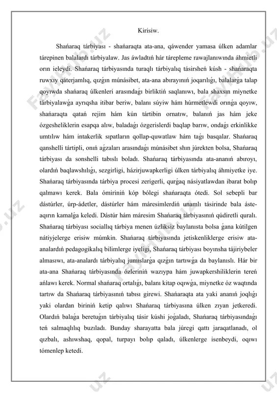 alanı kitap oqıwǵa, miynetke óz waqtında tartıw da shańaraq tárbiyasınıń tabısı girewi. shańaraqta ata yaki ananıń joqlıǵı yaki olardan biriniń ketip qalıwı shańaraq tárbiyasına úlken zıyan jetkeredi. olardıń balaǵa beretuǵın tárbiyalıq tásir kúshi joǵaladı, shańaraq tárbiyasındaǵı teń salmaqlılıq buzıladı. bunday sharayatta bala júregi qattı jaraqatlanadı, ol qızbalı, ashıwshaq, qopal, turpayı bolıp qaladı, úlkenlerge isenbeydi, oqıwı tómenlep ketedi. shan’araqtag’i tarbiya insan ushun baslang’ish keleshek joli. shańaraq tárbiyasında atanıń abıroyı úlken áhmietke ie. balalardı bárkamal insan etip tárbiyalawda mektepti shańaraq penen baylanıstırmay tabısqa erisip bolmaydı. sonıń ushın shańaraq tárbiyasında mektep hám ata-analar arasındaǵı tárbiyaǵa tiyisli birgeliktegi jumısları úlken áhmiyetke iye. ata-analardıń muǵallimler menen bolǵan ushırasıwlarında aytılǵan pikirler, ásirese, bahalı bolıp esaplanadı. sebebi olar óz perzentleri haqqında kóbirek nárselerdi bilip aladı. sonıń ushın bala tárbiyasınıń túp mánisin túsingen hár bir ata-ana shańaraq penen mektep arasındaǵı birge islesiwdi bekkemlewge umtıladı. bala mektepti tamamlaǵansha ata-ana mektep penen tıǵız baylanıs ornatıwı, perzentiniń sabaqlardı ózlestiriwi, minez-qulqınan xabardar …
