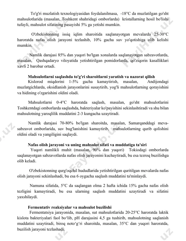 onning issiq iqlim sharoitida saqlanayotgan mevalarda 25-30°c haroratda nafas olish jarayoni tezlashib, 10% gacha suv yo'qotishiga olib kelishi mumkin. namlik darajasi 85% dan yuqori bo'lgan xonalarda saqlanayotgan sabzavotlarda, masalan, qashqadaryo viloyatida yetishtirilgan pomidorlarda, qo'ziqorin kasalliklari xavfi 2 barobar ortadi. mahsulotlarni saqlashda to'g'ri sharoitlarni yaratish va nazorat qilish kislorod miqdorini 1-5% gacha kamaytirish, masalan, andijondagi muzlatgichlarda, oksidlanish jarayonlarini susaytirib, yog'li mahsulotlarning qorayishini va hidining o'zgarishini oldini oladi. mahsulotlarni 0-4°c haroratda saqlash, masalan, go'sht mahsulotlarini toshkentdagi omborlarda saqlashda, bakteriyalar ko'payishini sekinlashtiradi va shu bilan mahsulotning yaroqlilik muddatini 2-3 kungacha uzaytiradi. namlik darajasi 70-80% bo'lgan sharoitda, masalan, samarqanddagi meva-sabzavot omborlarida, suv bug'lanishini kamaytirib, mahsulotlarning qurib qolishini oldini oladi va yangiligini saqlaydi. nafas olish jarayoni va uning mahsulot sifati va muddatiga ta'siri yuqori namlikli muhit (masalan, 90% dan yuqori) tokiodagi omborlarda saqlanayotgan sabzavotlarda nafas olish jarayonini kuchaytiradi, bu esa tezroq buzilishga olib keladi. o'zbekistonning qurg'oqchil hududlarida yetishtirilgan quritilgan mevalarda nafas olish jarayoni sekinlashadi, bu …