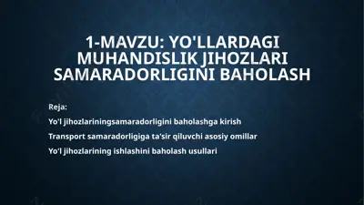 yo'llardagi muhandislik jihozlari samaradorligini baholash — PPTX