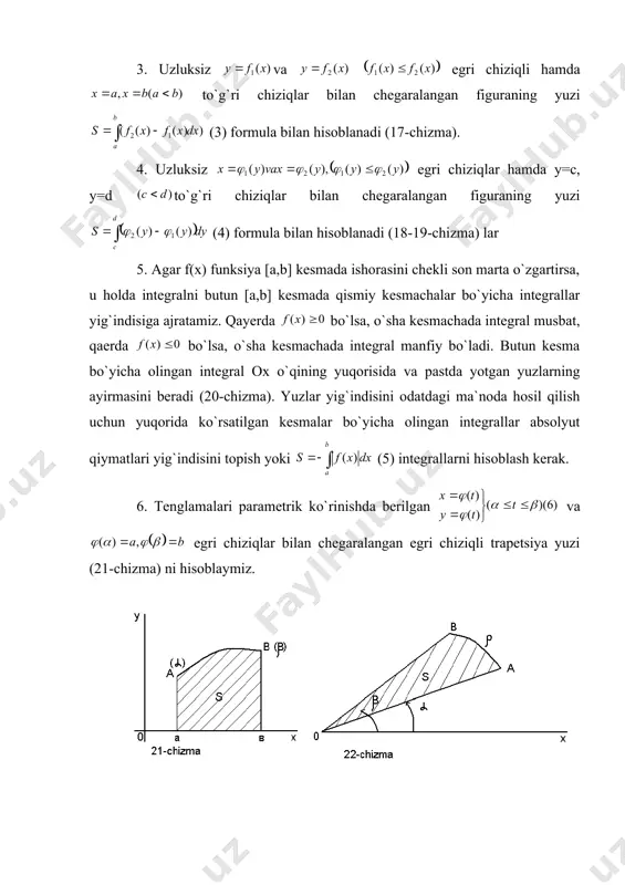 a berilgan egri chiziq bilan chegaralangan egri chiziqli trapetsiyaning yuzini hisoblash formulasidir. 7. qutb koordinatalar sistemasida berilgan kesimda uzluksiz egri chiziq tenglamasi berilgan bo`lsa. egri chiziq, va radius vektorlar bilan chegaralangan oab sektorning yuzi (22-chizma): formula bilan topiladi. 19-misol y=6x-x2 va y=o chiziqlar bilan chegaralangan shaklning yuzini hisoblang. yechish. dastlab berilgan chiziqlar bilan chegaralangan shakilni chizamiz (23-chizma). izlanayotgan yuza (1) formulaga ko`ra: 20-misol y=x2-9 va y=-x2+4x-3 chiziqlar bilan chegaralangan shaklning yuzini hisoblang (24-chizma). yechish va funksiyalar grafiklarining kesishish nuqtalari absissalarini topamiz. [-1,3] da bo`lganidan (3) formuladan foydalanib, ushbuni topamiz. 21-misol y=x3, y=0, x=-1 chiziqlar bilan chegaralangan shakillarnung yuzini hisoblanag. yechish. y=x2funksiya ox o`qidan pastda joylashgan (25-chizma) shuning uchun yuzini hisoblashda (2) formulani qo`llaymiz; 22-misol y=cosx funksiya grafigi ox o`qning kesmasi va x= to`g`ri chiziq bilan chegaralangan shaklning yuzini hisoblang. yechish. cosx=0 tenglamani yechib, y=cosx funksiya grafigi kesmada ox o`qini , kesishini aniqlaymiz (26-chizma). demak, (5) formuladan foydalansak. 23-misol. absissalar o`qi …