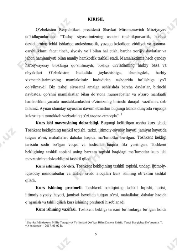 umotlar berilgan. toshkent bekligi tarixida sodir boʻlgan voqea va hodisalar haqida fikr yuritilgan. toshkent bekligining tashkil topishi uning barxam topishi haqidagi maʼlumotlar kurs ishi mavzusining dolzarbligini tashkil qiladi. kurs ishining ob‟ekti. toshkent bekligining tashkil topishi, undagi ijtimoiy- iqtisodiy munosabatlar va tashqi savdo aloqalari kurs ishining ob‘ektini tashkil qiladi. kurs ishining predmeti. toshkent bekligining tashkil topishi, tarixi, ijtimoiy-siyosiy hayoti, jamiyat hayotida tutgan o‘rni, mahallalar, dahalar haqida o‘rganish va tahlil qilish kurs ishining predmeti hisoblanadi. kurs ishining vazifasi. toshkent bekligi tarixini bo‘limlarga bo‘lgan holda 1 shavkat mirziyoyev milliy taraqqiyot yo‘limizni qat‘iyat bilan davom ettirib, yangi bosqichga ko‘taramiz. t. ―o‘zbekiston‖ - 2017. 91-92 b. 6 o‘rganish kurs ishining asosiy vazifalaridan biri hisoblanadi. toshkent bekligining tashkil topishi, ijtimoiy-iqtisodiy munosabatlar, tashqi savdo aloqalari, xo‘jaligining rivojlanishini o‘rganish kabi vazifalar belgilab olingan. kurs ishining nazariy ahamiyati. tarixshunoslik o‘tmishda kechgan va bugungi kunda sodir bo‘layotgan voqea-hodisalarning odamlar ongida qanday aks etishini, tarixiy adabiyotlar orqali ijtimoiy-tarixiy rivojlanish jarayonini kuzatish, …