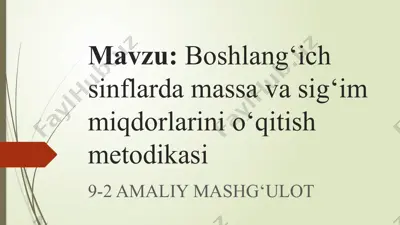 boshlang‘ich sinflarda massa va sig‘im miqdorlarini o‘qitish metodikasi — PPTX