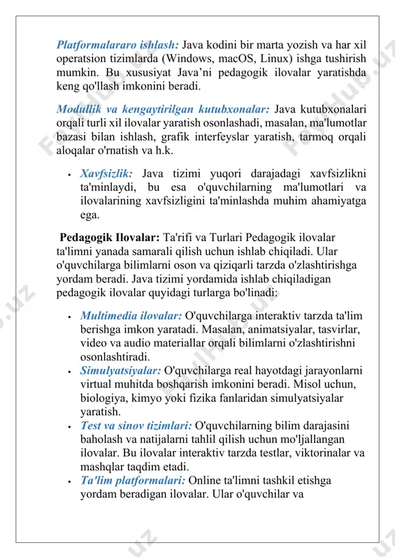 nteraktiv tarzda ta'lim berishga imkon yaratadi. masalan, animatsiyalar, tasvirlar, video va audio materiallar orqali bilimlarni o'zlashtirishni osonlashtiradi. · simulyatsiyalar: o'quvchilarga real hayotdagi jarayonlarni virtual muhitda boshqarish imkonini beradi. misol uchun, biologiya, kimyo yoki fizika fanlaridan simulyatsiyalar yaratish. · test va sinov tizimlari: o'quvchilarning bilim darajasini baholash va natijalarni tahlil qilish uchun mo'ljallangan ilovalar. bu ilovalar interaktiv tarzda testlar, viktorinalar va mashqlar taqdim etadi. · ta'lim platformalari: online ta'limni tashkil etishga yordam beradigan ilovalar. ular o'quvchilar va o'qituvchilar o'rtasida aloqani ta'minlash, darslar va materiallarni taqdim etish uchun ishlatiladi. java dasturlash tili yordamida pedagogik ilovalar yaratish uchun bir nechta muhim texnologiyalar va kutubxonalar mavjud: 1. javafx va swing javafx va swing — bu java dasturlash tilida grafikli foydalanuvchi interfeyslarini yaratishga imkon beruvchi kutubxonalar. ular pedagogik ilovalar uchun interaktiv va intuitiv interfeyslarni yaratishda juda qulaydir. masalan: · javafx yordamida video darsliklar, animatsiyalar yoki ta'lim o'yinlarini yaratish mumkin. · swing yordamida matnli interfeyslar, testlar …