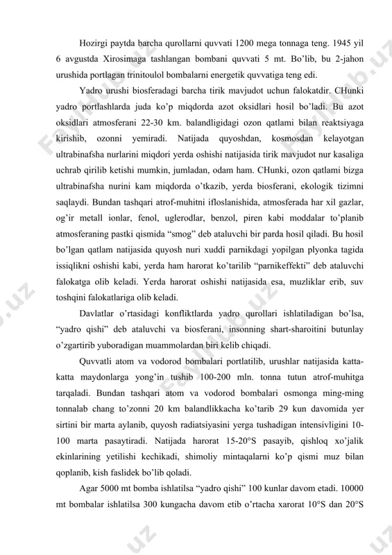 insoniyat tabiatni ne’matlaridan, manbalaridan, boyliklaridan oqilona foydalanish zarur ekanligi uqtiriladi. rus yilnomalarida 1092 yildan boshlab o’rmonga o’t tushib yong’in sababli bo’lgan oqibatlar ko’p yozilgan 1371 yili bo’lgan yong’indan hatto kunduz kuni quyoshni faqat diskasi ko’rinib yovvoyi hayvonlar kunduz kuni odamlar orasida kezib yurgan. 1915 yilda sibirda 120 ming kv. km joyni yong’in olganda bug’doy yarim oy kech pishgan va hosildorlik nihoyatda tushib ketgan. 1950 yilda kanadani alberta xududidagi yong’in natijasida tutun atlantika okeanida, g’arbiy ovrupada 8-10 km balandlikda kuzatiladi. 1972 yildagi yong’in oq dengizdan to qora dengizgacha bo’lgan masofani egallab 200-400 km enlikda 6000 km ga cho’zilib, 5 km balandlikgacha ko’tarilib, xaroratni va quyosh nurini intensivligi pasaygan. shu yuqoridagi faktlardan ko’rinib turibdiki, yadro urushlari bo’ladigan yong’inlar natijasida bundan ko’p ofatlarga olib keladi mabodo yer yuzida global yadro konfliktlari bo’ladigan bo’lsa, “yadro qishi” ofatlaridan tashqari, qattiq yong’in, shamol, xaroratni o’zgarishi natijasida atmosferada, biosferada shart – sharoitlar butunlay o’zgaradi. atom va yadro …