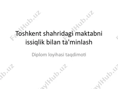 toshkent shahridagi maktabni issiqlik bilan ta'minlash — PPTX