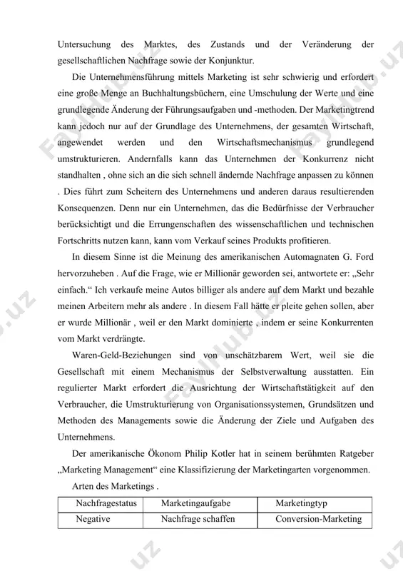 at in seinem berühmten ratgeber „marketing management“ eine klassifizierung der marketingarten vorgenommen. arten des marketings . nachfragestatus marketingaufgabe marketingtyp negative nachfrage nachfrage schaffen conversion-marketing bedarfslast stimulieren sie die nachfrage werbemarketing mögliches marketing nachfrage steigern remarketing variable nachfrage ausgleich der nachfrage synchronmarketing volle nachfrage anwendung der nachfrage lachmarketing überschussnachfrage reduzierung der nachfrage demarketing inakzeptable anfrage beendigung der nachfrage responsives marketing die marketingstrategie sollte dazu dienen, die probleme der produktionseffizienz im interesse der gesellschaft und des unternehmensteams zu lösen. die phasen der marketingstrategie können in form eines schemas ausgedrückt werden. marketingphasen. talab konyukturasi-ni urganish bozorni taxlil etish korxona maksad va imkoniyatlari-ni aniklash marketing strategiyasini ishlash 1 2 3 4 yangi texnika va texnolo giyani joriy kilish bozorga kirib borish. tovar xarakati yulini tanlash reklama va bozorni raіgbatlanti-rish tovar assortimentini boshkarish 5 6 7 8 savdo faoliyatini boshkarish marketing faoliyatini nazorat kilish savdodan keyingi xizmat kursatish 9 10 11 schritt 1 – studieren …