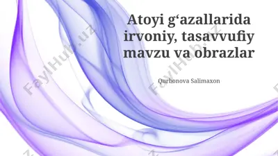 atoyi gʻazallarida irvoniy, tasavvufiy mavzu va obrazlar — PPTX