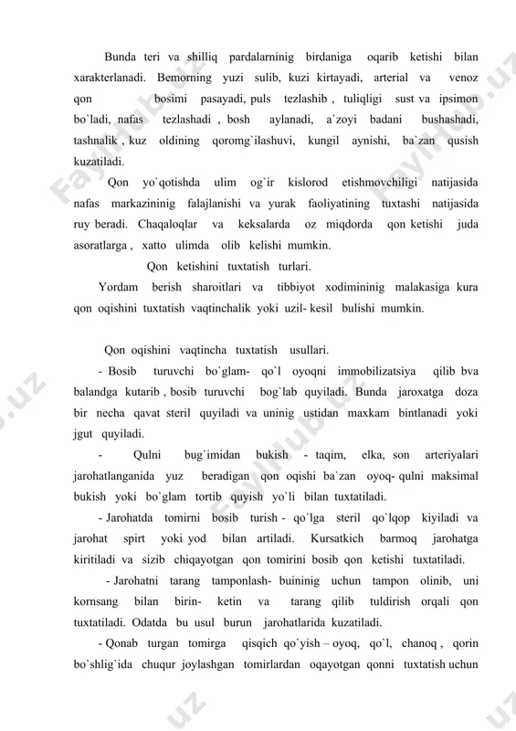 yaqinida joylashgan suyakka bosish yo`li bilan amalga oshiriladi: umrov osti arteriyasini umrov suyagi ostida joylashgan nuqtadagi 1 qovurg`aga bosiladi. uyqu arteriyasi barmoq bilan 6- buyin umurtqasininig kundalang usimtasiga , son arteriyasi pupart boylamidan pastroqqa kov suyagininig gorizontal suyagining tarmog`iga tarmog`iga bosiladi. jgut bog`lash - bu arterial qon ketishi ni tuxtatishda asosiy usul xisoblanadi. arterial qon ketishida jgut jarohatga nisbatan markaziy tomonga qo`yiladi. jgut solishdan oldin jgut solinadigan terini qisib qo`ymaslik uchun oyoq yoki qo`lga sochiq yoki bint uraladi. jgutni cho`zib o yoq atrofidan aylantiriladi ,jgut uchlari maxkamlanadi va jgut solingan vaqt yozilgan qog`oz qistiriladi. jgut tug`ri solinganida oyoqninig jgutdan chetrog`idagi qismi oqaradi, jgutdan pastda puls yuqoladi qon oqishi tuxtaydi . arteriyaga quyilgan jgut ko`pi bilan 1.5-2 soat qoldirilishi mumkin. maxsus jgut bo`lmaganda tasma, ro `molcha , tizimcha kabilar ishlatiladi. yasama jgutninig bosish kuchuini oshirish uchun unga ytayoqcha suqiladi va burash yol`i bilan qon oqishi uzil- kesil tuxtatiladi.. venoz qon oqishida …