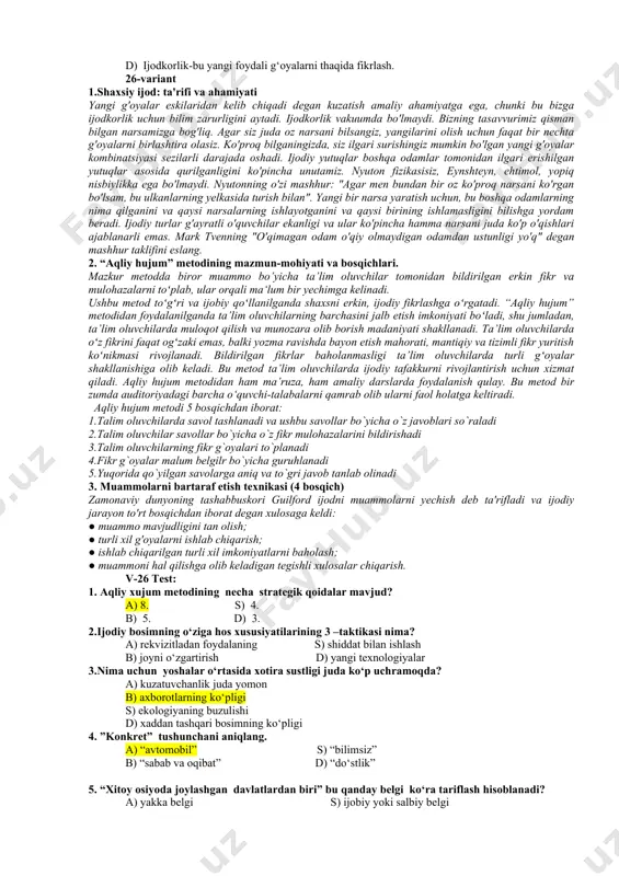 zda yangi bilimlarni olishga yordam beradigan ijobiy fikrlash qobiliyatlari kerak. 3. ratsional qarorlar qabul qilish usullari 4. xotirani mustahkamlash usullari mutaxassislar xotirani yaxshilash uchun bir nechta usullarni taklif etadi. ularga to‘lasicha amal qilish kutilgan natijaga tezroq yetishish imkonini beradi. quyida shu usullardan ayrimlari sanab o‘tiladi: 1.yaxshi badiiy kitob o‘qing. 2.yangi narsalarni o‘rganing. 3.lug‘at boyligini oshiring. 4.she’rlar yod oling. 5.raqamlarni esda saqlang. 6.aqliy mehnat jarayonida tanaffus qilib turing. test: 1. ijodiy jarayonlar 5-bosqichi qanday ataladi? a) fikr-muloxazo asosida fikringizni shakllang va rivojlantiring b) yangi materiallarni to‘plang s) xayolingizdagi materiallar ustida yaxshilab ishlang d) fikringiz sizga qatishga imkon bering 2.aqliy hujum” ning kamchiliklari to‘liq keltirilgan qatorni topiyeng? a) ta’lim beruchi tomonidan savolni to‘g‘ri qo‘ya olmaslik; ta’lim beruvchidan yuqori darajada eshitish qobiliyatining talab etilishi. b) ta’lim beruchi tomonidan savolni to‘g‘ri qo‘ya olmaslik. s) ta’lim beruvchidan yuqori darajada eshitish qobiliyatining talab etilishi. d) ta’lim beruchi tomonidan savolni to‘g‘ri qo‘ya olmaslik; ta’lim beruvchidan yuqori darajada …