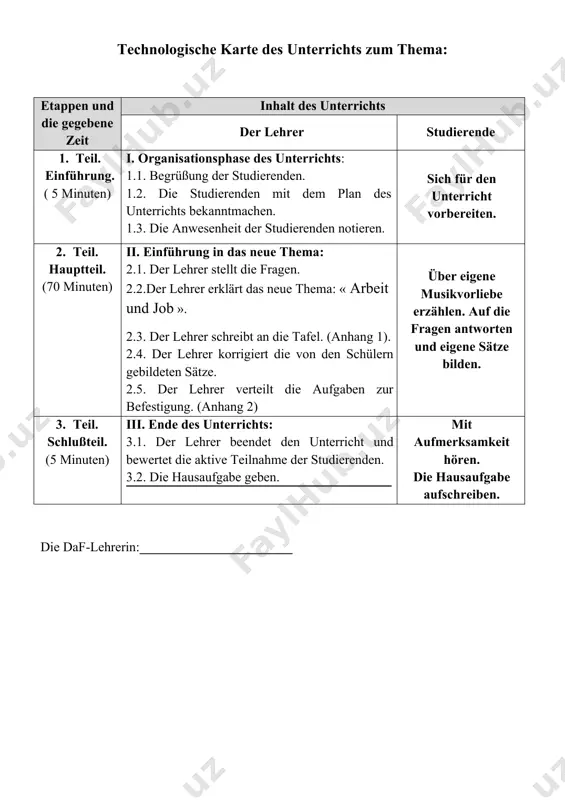 r verteilt die aufgaben zur befestigung. (anhang 2) über eigene musikvorliebe erzählen. auf die fragen antworten und eigene sätze bilden. 3. teil. schlußteil. (5 minuten) iii. ende des unterrichts: 3.1. der lehrer beendet den unterricht und bewertet die aktive teilnahme der studierenden. 3.2. die hausaufgabe geben. mit aufmerksamkeit hören. die hausaufgabe aufschreiben. die daf-lehrerin:_______________________ arbeit und job typische fragen vielleicht kennst du bereits einige fragen, die sehr typisch sind. der personaler möchte mit diesen die verbindungen zu deinen qualifikationen und stärken herstellen. es sind allgemeine fragen, auf die du eine kurze antwort geben kannst. bestimmte schwächen hat zum beispiel jeder. ziel ist es, zu beobachten, was für antworten der bewerber gibt, und vor allem, wie er sie gibt. diese fragen könnten dich bei deinem bewerbungsgespräch erwarten: · was sind ihre persönlichen stärken? · wie gehen sie mit ihren schwächen um? · wurden ihre schwächen ihnen schon einmal zum hindernis? · …