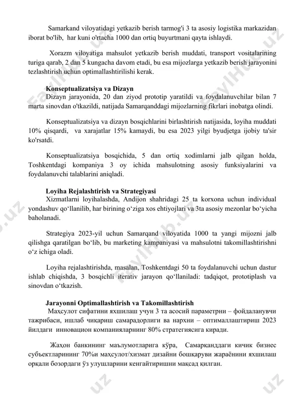 esa mijozlarga yetkazib berish jarayonini tezlashtirish uchun optimallashtirilishi kerak. konseptualizatsiya va dizayn dizayn jarayonida, 20 dan ziyod prototip yaratildi va foydalanuvchilar bilan 7 marta sinovdan o'tkazildi, natijada samarqanddagi mijozlarning fikrlari inobatga olindi. konseptualizatsiya va dizayn bosqichlarini birlashtirish natijasida, loyiha muddati 10% qisqardi, va xarajatlar 15% kamaydi, bu esa 2023 yilgi byudjetga ijobiy ta'sir ko'rsatdi. konseptualizatsiya bosqichida, 5 dan ortiq xodimlarni jalb qilgan holda, toshkentdagi kompaniya 3 oy ichida mahsulotning asosiy funksiyalarini va foydalanuvchi talablarini aniqladi. loyiha rejalashtirish va strategiyasi xizmatlarni loyihalashda, andijon shahridagi 25 ta korxona uchun individual yondashuv qo‘llanilib, har birining o‘ziga xos ehtiyojlari va 3ta asosiy mezonlar bo‘yicha baholanadi. strategiya 2023-yil uchun samarqand viloyatida 1000 ta yangi mijozni jalb qilishga qaratilgan bo‘lib, bu marketing kampaniyasi va mahsulotni takomillashtirishni o‘z ichiga oladi. loyiha rejalashtirishda, masalan, toshkentdagi 50 ta foydalanuvchi uchun dastur ishlab chiqishda, 3 bosqichli iterativ jarayon qo‘llaniladi: tadqiqot, prototiplash va sinovdan o‘tkazish. jarayonni optimallashtirish va takomillashtirish маҳсулот сифатини …