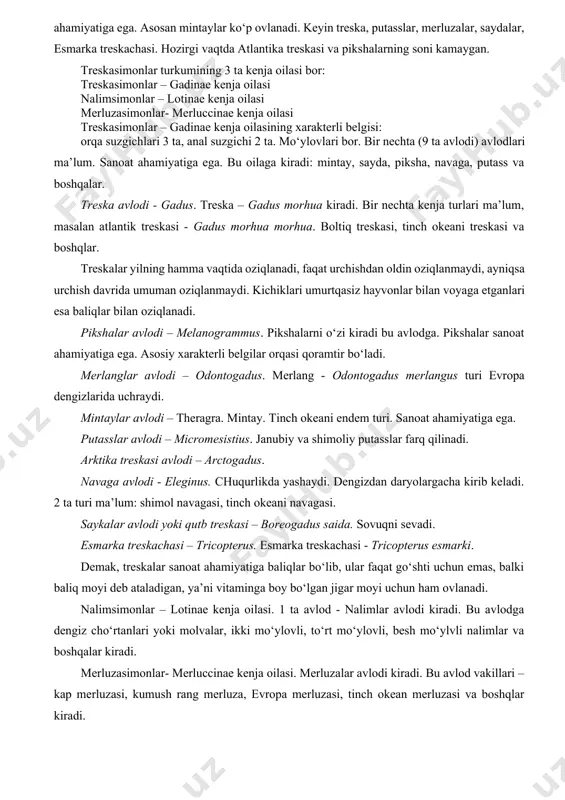 hi mumkin. esmarka va saykalarni tana uzunligi 30 sm. asosan qishda tuxum qo‘yadi (navaga, sayka). bahorda tuxum qo‘yadigani ham bor (pikshalar). treska juda serpusht bo‘lib, 2,5-10 mln gacha tuxum qo‘yadi. ayrimlarining yashash joyiga ko‘ra urchishi ham har xil davrga to‘g‘ri keladi. masalan mintaylar koreya dengizlari qirg‘og‘ida noyabr-dekabrda tuxum qo‘ysa, bering dengizida fevral-aprelda tuxum qo‘yadi. oziqlanish har xil. sayka, esmarka treskachasi putasslar – planktofag. navaga, pikshalar bentofag. treska, sayda, merluzalar yirtqich – sosan baliqlar bilan oziqlanadi. sanoat ahamiyatiga ega. asosan mintaylar ko‘p ovlanadi. keyin treska, putasslar, merluzalar, saydalar, esmarka treskachasi. hozirgi vaqtda atlantika treskasi va pikshalarning soni kamaygan. treskasimonlar turkumining 3 ta kenja oilasi bor: treskasimonlar – gadinae kenja oilasi nalimsimonlar – lotinae kenja oilasi merluzasimonlar- merluccinae kenja oilasi treskasimonlar – gadinae kenja oilasining xarakterli belgisi: orqa suzgichlari 3 ta, anal suzgichi 2 ta. mo‘ylovlari bor. bir nechta (9 ta avlodi) avlodlari ma’lum. sanoat ahamiyatiga ega. bu oilaga kiradi: mintay, sayda, …