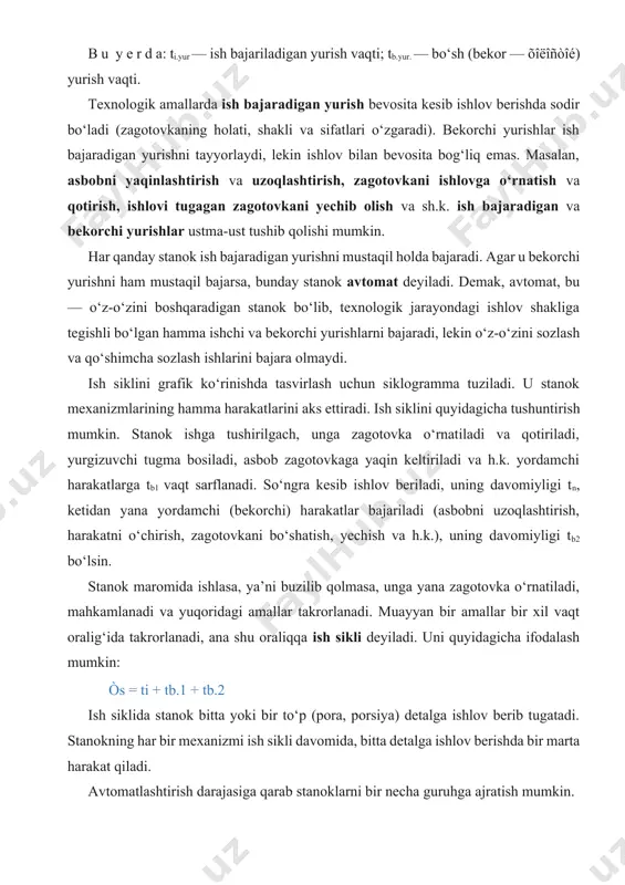 kamlanadi va yuqoridagi amallar takrorlanadi. muayyan bir amallar bir xil vaqt oralig‘ida takrorlanadi, ana shu oraliqqa ish sikli deyiladi. uni quyidagicha ifodalash mumkin: òs = ti + tb.1 + tb.2 ish siklida stanok bitta yoki bir to‘p (pora, porsiya) detalga ishlov berib tugatadi. stanokning har bir mexanizmi ish sikli davomida, bitta detalga ishlov berishda bir marta harakat qiladi. avtomatlashtirish darajasiga qarab stanoklarni bir necha guruhga ajratish mumkin. qo‘l bilan boshqariladigan hammabop stanoklar texnologik amalning ishlov berilayotgan zagotovka holatini, shaklini va sifatini o‘zgartirishga qaratilgan qismini bajaradi, bekorchi yurishlar va ish sikli elementlari ketma-ketligini boshqarish ishchi tomonidan bajariladi (tugmachalar, dastaklar, maxoviklar va sh.k. yordamida). hammabop avtomatlar va yarim avtomatlar qo‘l bilan boshqariladigan stanoklarga qaraganda yuqori unumdorligi va bir yo‘la ko‘p stanokda ishlashning katta imkoniyatlari bilan ajralib turadi. yuqori unumdorlik ayrim ish bajaruvchi va be korc hi yurishlarni bir vaqtga to‘g‘ri keltirish hisobiga ta’minlanadi. masalan, ko‘p shpindelli (gorizontal o‘qli, ketma-ket harakat qiladigan) hammabop …