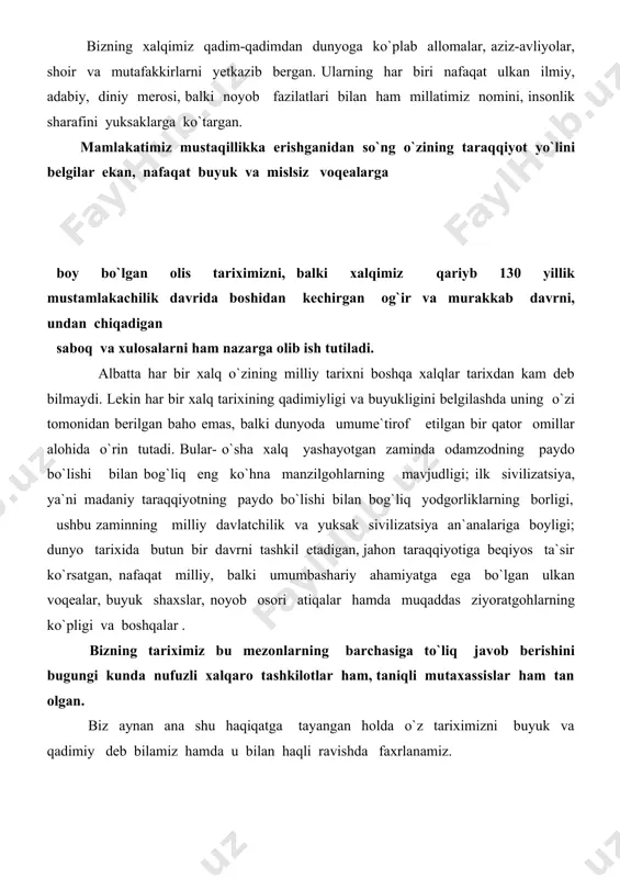 r ta`biri bilan aytadigan bo`lsak, kimki bizning qudratimizga, tariximizga shubha qilsa, ajdodlarimiz qurgan imoratlarga nazar solsin. tarix orqali mard va tanti, oqil donishmand, qahramon va fidoyi ajdodlarimiz bilan yuzma-yuz ko`rishib, suhbat qurmoq, dunyoning qanchadan-qancha sirlaridan barhamand bo`lmoq baxtiga ne yetsin! bugun tariximiz qayta uyg`onib, bizning ismimizni aytib, o`z bag`riga chorlab turibdi. ana shu da`vatga labbay deb javob bermoq farzandlik burchimizdir. aniqroq qilib aytsak, davlatchilik to`liq shakllanib bo`lmasidan avval ham uning ayrim belgilari, ba`zi funksiya, ya`ni vazifalari amal qilgan. masalan, odamlar yagona xalq, yagona davlat bo`lib birikmasidan ilgari ular o`rtasidagi munosabatlarni qabilachilik va urug`chilik qoidalari tartibga solib turgan. qabila a`zolari orasidan sardor- boshliq saylangan, unga hamma bo`ysungan. qabilaning o`z tili, yashash joyi, urf-odatlari, turli jang-u jadallarda ishtirok etadigan jangovor yigitlari bo`lgan. bularning barchasi yillar va asrlar o`tishi bilan asta-sekin davlatchilikka asos bo`lib borgan. turli qabilalar birlashib, muayyan xalqqa asos solgan. ularning boshqaruv tizimi esa davlat idoralarini shakllantirishda muhim o`rin tutgan. demak, …