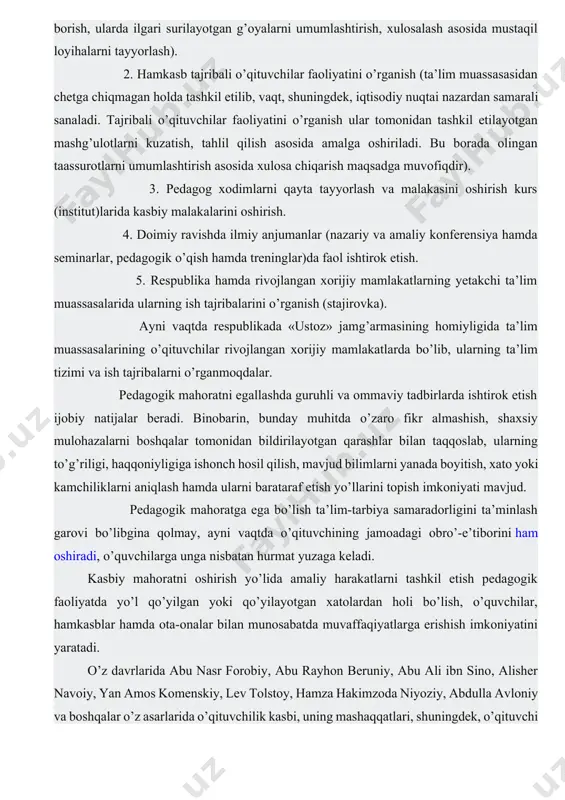tizimi va ish tajribalarni o’rganmoqdalar. pedagogik mahoratni egallashda guruhli va ommaviy tadbirlarda ishtirok etish ijobiy natijalar beradi. binobarin, bunday muhitda o’zaro fikr almashish, shaxsiy mulohazalarni boshqalar tomonidan bildirilayotgan qarashlar bilan taqqoslab, ularning to’g’riligi, haqqoniyligiga ishonch hosil qilish, mavjud bilimlarni yanada boyitish, xato yoki kamchiliklarni aniqlash hamda ularni barataraf etish yo’llarini topish imkoniyati mavjud. pedagogik mahoratga ega bo’lish ta’lim-tarbiya samaradorligini ta’minlash garovi bo’libgina qolmay, ayni vaqtda o’qituvchining jamoadagi obro’-e’tiborini ham oshiradi, o’quvchilarga unga nisbatan hurmat yuzaga keladi. kasbiy mahoratni oshirish yo’lida amaliy harakatlarni tashkil etish pedagogik faoliyatda yo’l qo’yilgan yoki qo’yilayotgan xatolardan holi bo’lish, o’quvchilar, hamkasblar hamda ota-onalar bilan munosabatda muvaffaqiyatlarga erishish imkoniyatini yaratadi. o’z davrlarida abu nasr forobiy, abu rayhon beruniy, abu ali ibn sino, alisher navoiy, yan amos komenskiy, lev tolstoy, hamza hakimzoda niyoziy, abdulla avloniy va boshqalar o’z asarlarida o’qituvchilik kasbi, uning mashaqqatlari, shuningdek, o’qituvchi shaxsida aks etishi zarur bo’lgan sifatlar xususidagi qarashlarni yoritish orqali o’zlari ham pedagogik …