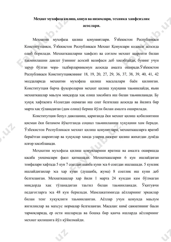 малар белгиланган. масалан: кимё саноатининг баьзи тармоқларида, ер ости ишларида ва бошқа бир қанча ишларда аёлларнинг мехнат қилишига йўл қўйилмайди. мехнат қонунияти ўсмирлар мехнатини мухофаза қилишга ҳам алохида ахамият беради. 16-ёшгача бўлган ўсмирлар учун, 18 ёшгача бўлган ўсмирлар учун 36 соатли иш хафтаси жорий қилинган. ўсмирлар учун йилнинг энг яхши даврларида ёки ўзи хохлаган вақтда дам олиши керак. уларнинг мехнатидан тунги ишларда дам олиш кунларида фойдаланиш бутунлай таьқиқланади. зарарли иш шароити ишловчиларига устама иш хақи тўланиш ёки иш соати қисқартирилиши ҳам мехнат қонуниятига эьтиборга олинган. бундан ташқари зарарли мухитда ишловчилар учун қўшимча таьтил қилинган .бу таьтил 12-36 кунгача бўлиши мумкин. соғлик учун ўта хавфли шароитлар учун уларга бепул озиқ-овқат махсулотлари берилади. бундан ташқари мехнат қонунчилигида шахсий мухофаза воситалари корхона хисобидан бепул берилади. зарарли шароитда ишлаётган ишловчиларига 3,6,12 ойда тиббиёт кўригидан ўтказилади. заруриятга қараб қўшимча чора-тадбирлар белгиланади. хавфсиз ишлаш шароитни яратиш борасида йўл қўйилган хар қандай камчилик ёки хавфсиз ишлаш шароитини …