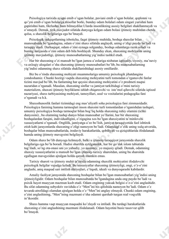 i, malaka va odatlari, qobiliyatlari, iste’dodi va h.k.) ham odamning faoliyati jarayonida namoyon bo’ladi. buning uchun umumiy psixologiya shaxsni uning turli faoliyati davomida o’rganadi. odamning turli yo’nalishdagi faoliyati esa boshqalar bilan qiladigan munosabatlari jarayonida amalga oshadi. odam o’z faoliyati jarayonida boshqa odamlar bilangina emas, balki atrofdagi narsalar va o’z-o’zi bilan ham munosabatga kirishadi, buning natijasida u boshqa shaxslar va narsalarni o’z ongida aks ettiradi. shuning uchun psixologiyada shaxsning psixik jarayonlari va psixologik xususiyatlarini o’rganish bosh muammodir. umumiy psixologiyaning so’nggi yillardagi erishgan yutuqlariga asoslanib, shaxsga quyidagicha psixologik ta’rif berish mumkin; “ong egasi bo’lib, jamiyatga a’zo hisoblanuvchi, ijtimoiy munosabatlarga kirishuvchi va jamiyat taraqqiyotida faol ishtirok etuvchi odam shaxs deb aytiladi”. odam individ sifatida dunyoga keladi va keyinchalik shaxsga aylanadi. har bir individ yoshlik chog’idayoq tayyor holdagi ijtimoiy munosabatlar tizimiga duch keladi va bu munosabatlar jarayonida shaxs sifatida shakllanadi. shuning uchun ham shaxs ijtimoiy munosabatlarning majmuidan iboratdir. shaxs va uning mohiyati haqidagi psixologik …
