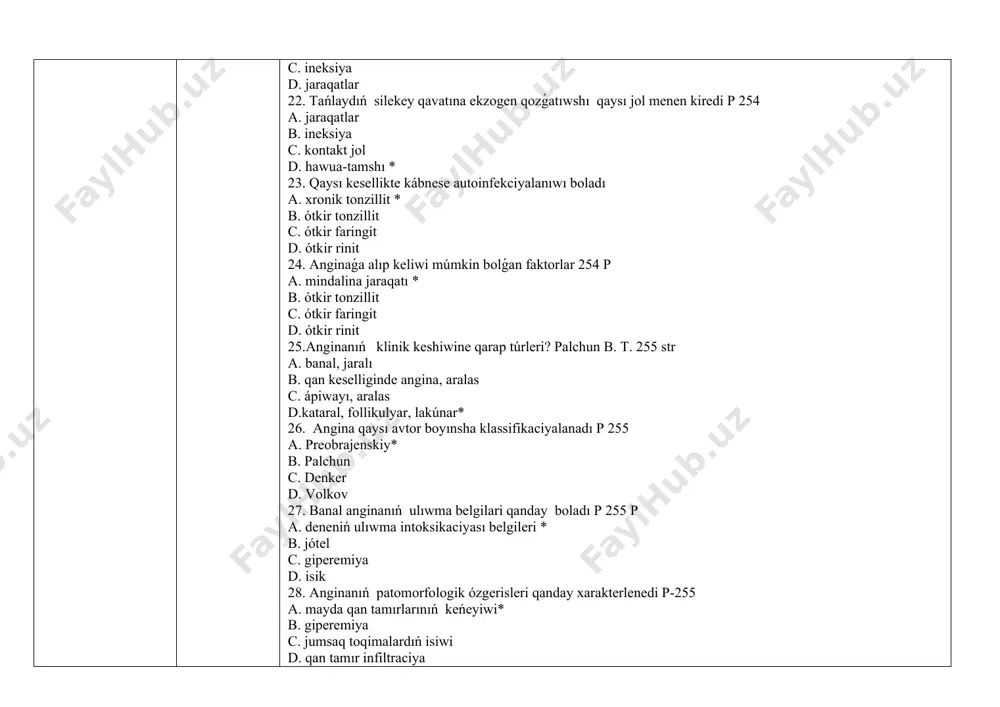 yada awrıwlı boladı 258 a. nazofarengeal b. retronazal c. retromolekulyar* d. retroatom 44. anginanıń qaysı formasında faringoskopiyada mindalina júzinde kóp muǵdarda domalaq, sarǵish-aq tochkalar anıqlanadı? palchun в. t. 216 str a.kataral anginada в. lakunar anginada с. jaralı anginada d.follikulyar anginada * 45 follikulyar angina dawamlılıǵı qansha ? palchun в. t. 217 str a.6-8 kún* в. 10-12 kún с. 1-2 kún d.4-5 kún 46. follikulyar anginada faringoskopiyada ne anıqlanadı 259 a. giperemiya, mindalina júzesinde sari-aq noqat * b. lakunada irińli isiniw protsessiniń rawajlanıwı c. mindalina ishinde kazeoz massaları d. mindalina irińli tıǵınlar rawajlanadı 47. lakunar angina ne menen xarakterlenedi? p 259 a. lakunada irińli isiniw processiniń rawajlanıwı* b. mindalina júzesinde sarı-aq tochka c. mindalina ishinde kazeoz massaları d. mindalina irińli tıǵınlar rawajlanadı 48. lakunar angina dawamlılıǵı? palchun в. t.217 str a.6-8 kún * в. 10-12 kún с. 1-2 kún d.4-5 kún 49. lakunar angina faringoskopik kórinisi ne menen xarakterlenedi? p 260 …