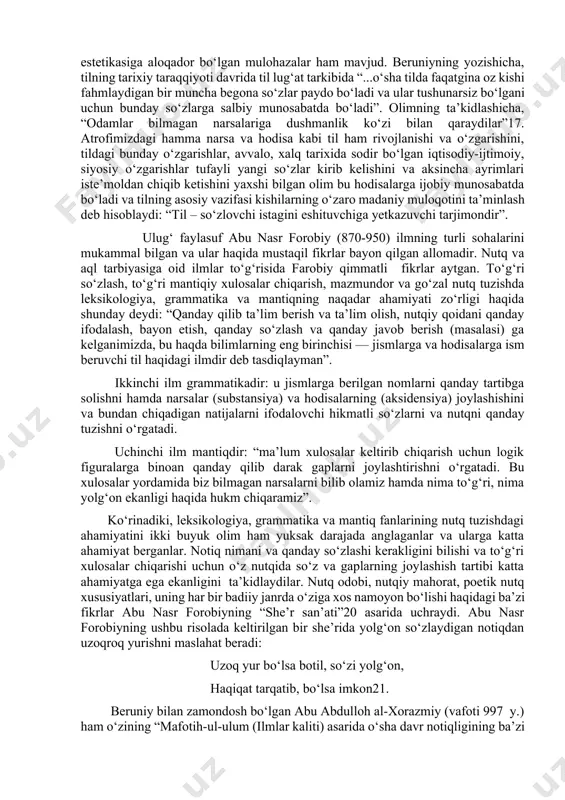 i. olim mantiqni o‘rganmasdan, uni malomat qilganlarga hayron qoladi va ularga achinib: “agar u dangasalikni tashlab, oromga berilmasdan, gap bilan bog‘lanib keladigan nahv (grammatika), aruz (she’r o‘lchovi) va mantiqni (logika) mutolaa qilganida edi, so‘zning (nutq) nasr va nazmga ajralishini bilgan bo‘lardi” - deydi. demak, beruniy nutqning ikki xil — nasr va nazm ko‘rinishi borligini ta’kidlamoqda. nutqning bu turlari ma’lum qoidalar asosida shakllanadi. nasr nahv qonun-qoidalari, nazm aruz talablariga binoan tuziladi. aruzga qaraganda nahvning ta’sir doirasi keng, u nasr uchun ham, nazm uchun ham zarur. beruniy yozadi: “nahv nasrda va aruz nazmda aytilgan so‘zning me’yorini o‘lchovchi va xatosini tuzatuvchi aniq ikkita mezon bo‘lib qoldi, lekin nahv bular ikkisining umumiyrog‘idir, chunki u nasrni ham, nazmni ham birgalikda o‘z ichiga qamrab oladi. xullas, yaxshi nutq tuzish uchun nahv, aruz, mantiq fanlari hamkorligidan foydalanish zarur bo‘ladi. ularning birontasiga ahamiyat bermaslik, bulardan birining qoidasi buzilsa, qolgan ikkitasiga ta’sir qilmay qo‘ymaydi”. beruniy shakl va mazmun birligiga …