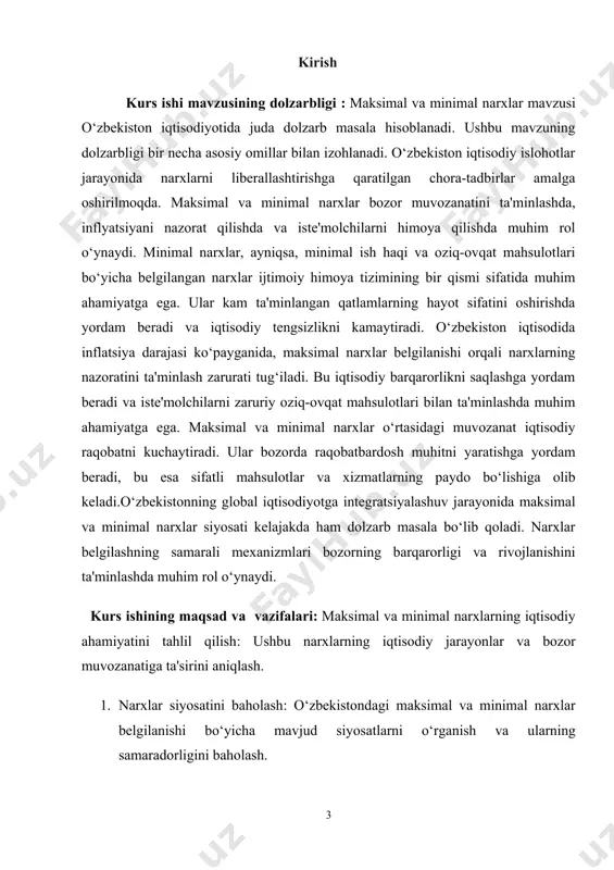 . predmet: maksimal va minimal narxlarning iqtisodiy ta'siri — bu predmet o‘zbekiston bozorida maksimal va minimal narxlar belgilanishi, ularning iqtisodiy va ijtimoiy ta'sirlari, shuningdek, iste'molchilar va ishlab chiqaruvchilar o'rtasidagi muvozanatni qanday ta'minlayotganini o‘rganadi. ushbu predmet orqali narxlar belgilash tizimi, bozor mexanizmlari va narxlarning ijtimoiy adolatga ta'siri kabi masalalar yoritiladi. shunday qilib, ob'ekt maksimal va minimal narxlar tizimi bo‘lsa, predmet esa ushbu narxlarning iqtisodiy ta'siri va ijtimoiy jihatlarini o‘rganishdir. kurs ishi tuzilmasining tavsifi. kirish, 4 ta reja, xulosa va takliflar, foydalanilgan adabiyotlar ro‘yxatidan iborat. 1. maksimal va minimal narxlar: nazariy asoslar maksimal va minimal narxlar iqtisodiyotdagi muhim tushunchalar bo‘lib, ular bozor mexanizmlari va iqtisodiy siyosatning asosiy komponentlarini tashkil etadi. ushbu bobda maksimal va minimal narxlar nazariy asoslari, ularning maqsadlari va iqtisodiy muhitda o‘rni tahlil qilinadi. maksimal narx — bu mahsulot yoki xizmatning bozor sharoitida belgilangan eng yuqori narxi. u odatda davlat tomonidan yoki boshqa muassasalar tomonidan belgilangan bo‘lib, iste'molchilarni zaruriy tovarlar …