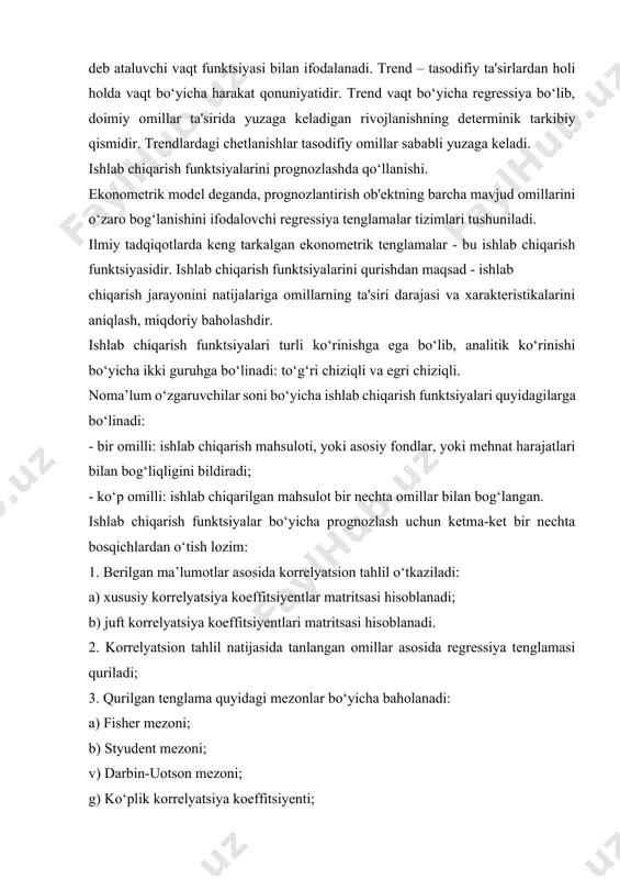 ularning turlari. faktorlararo bog‘lanishni faqatgina bitta ishlab chiqarish funktsiyasi orqali qarab chiqmasdan, ularni ekonometrik tenglamalar tizimi yordamida tahlil etish mumkin. ekonometrik tenglamalar tizimi uch xilga bo‘linadi: a) tizimga bir-biri bilan bog‘lanmagan tenglamalar kiradi. har biri alohida yechilib, umumiy iqtisodiy-matematik modelni bir qismi bo‘lib koladi; b) tizimga bir-biri bilan bog‘langan statistik xususiyatga ega bo‘lgan tenglamalar kiradi. masalan, ishlab chiqarilgan mahsulotga bir nechta omillar, ya'ni ishchilar soni va asosiy fondlar o‘z ta'sir kuchini ko‘rsatadilar. o‘z navbatida, ishchilar soni aholi soni bilan va asosiy fondlar miqdori kapital qo‘yilmalar bilan bog‘langan. image1.tmp image2.tmp