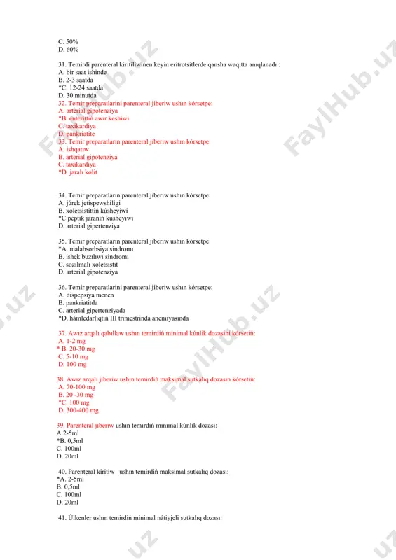 d. 300-400 mg 43. temir preparatların qabıllaw aralıǵın belgileń: a. 1 saat *b. keminde 4 saat c. keminde 8 saat d. 6 saattan artıq 44. eger bir martelik temirdiń qabıl qılıw dozası 50 mg temiri preparatların qabıllaw arasındaǵı intervaldı belgileń: a. 2 saat b. keminde 4 saat * c. 6 -8 saat d. 6 saattan artıq 45. anemiyanı dawalawda temir preparatların qabıl qılıw waqtı: * a. keminde 2-3 ay b. 1 aydan kem c. 6 -8 ay d. 7-14 kún 46. 6 jasqa shekem bolgan balalar ushın temir preparatların tómendegi formada beriledi: a. in’eksiyada b. poroshokta c. tabletkada * d. sirop túrinde 47. temirdi kúnine nesheden artıq kirgiziw múmkin emes: a. 300 mg kúnine *b. 100 mg kúnine c. 400 mg kúnine d. 50 mg kúnine 48. temir preparatınıń eń kóp ushraytuǵın keri tásiri: 513 str a. epigastral blimde awırıw b. ish qatıw, kemirek diareya *c. disbakterioz d. teri giperemiyası, …