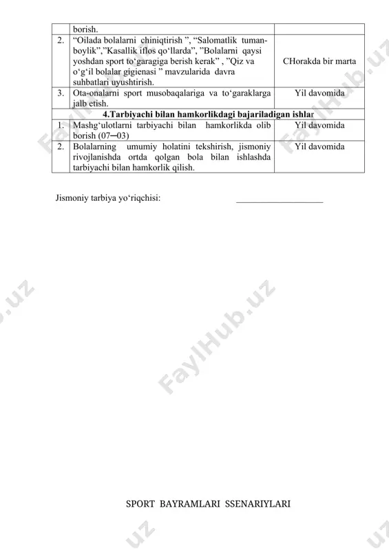 rish. chorakda bir marta 3. ota-onalarni sport musobaqalariga va to‘garaklarga jalb etish. yil davomida 4.tarbiyachi bilan hamkorlikdagi bajariladigan ishlar 1. mashg‘ulotlarni tarbiyachi bilan hamkorlikda olib borish (07─03) yil davomida 2. bolalarning umumiy holatini tekshirish, jismoniy rivojlanishda ortda qolgan bola bilan ishlashda tarbiyachi bilan hamkorlik qilish. yil davomida jismoniy tarbiya yo‘riqchisi: ___________________ sport bayramlari ssenariylari “sog‘lomjon va polvonjon” quvnoq estafeta (4-5 yosh uchun) etafetada bolalardan ikki jamoa (yarim doira, to‘g‘ri saf, to‘lqinsimon va bosh.) saf tortib musiqa sadolari ostida maydonchaga kirib keladilar (qo‘llarida gul, bayroq lenta va shunga o‘xshash buyumlar bo‘lishi mumkin) va boshlovchi ishorasi bilan shartlarni bajarishga kirishadilar. 1-shart.“tezlikni oshir” bunda bolalar belgilangan masofaga tez yugurib ortlariga qaytadilar. 2-shart.“epchil quyonlar” bolalar ikki oyoqlab sakrab belgilangan masofaga borishlari va ortlariga ham sakrab qaytishlari kerak. 3-shart.“to‘pni uzat” bunda bolalar zich holatda, bir birlariga yaqin turadilar va qo‘llarini tepaga ko‘tarib to‘pni sherigiga uzatadi.to‘p etib borgan ishtirokchi safning oldiga kelib to‘pni yana uzatib yuboradi …