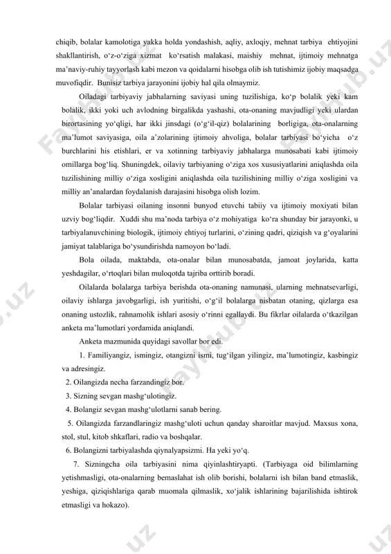 boyliklaridan, ya’ni ota-onalar obro‘si, shaxsiy namunasi, ijobiy xissiyotlar asosida tarbiyalashlaridan foydalana olsa, u xolda ota-onalar otalig‘i katta kuchga, tarbiya samaradorligini ta’minlovchi mezonga aylanadi. 1.3.zamonaviy oilaning uziga xos xususiyatlari hozirgi zamon oilalari mavjud jamiyat bilan uzviy bog‘langandir. shaharlarning o‘sishi, yashash sharoitlarining yaxshilanishi, xalqning moddiy va madaniy turmush saviyasining oshishi yoshlarni barkamol inson qilib tarbiyalashga ta’sir qiladi. oilaviy tarbiyaning maqsadi va mazmuni barcha regionlar bo‘yicha olganda bir-biridan ma’lum darajada farqlanadi. bu farqlar millatlarning turmush tarzi, urf-odatlari, ijtimoiy-tarbiyaviy va mahalliy sharoitlar bilan belgilanadi. chunki mamlakatimizdagi xalq va elatlarning tarixiy-ijtimoiy taraqqiyot bosqichi, oilaviy turmushning tarixan tarkib topganligi, bu borada dinning salmoqli xissasi o‘ziga xoslikni vujudga keltirgandir. tarbiya masalasiga yondashadigan bo‘lsak, kam bolali oilalarga nisbatan ko‘p bolali oilalarda bolalar tarbiyasi ancha yengil ko‘chadi. chunki ko‘p bolali oilalardagi bolalar ota-onalarining xatti-harakatlarini, aka va opalarining ular o‘rtasidagi g‘amxo‘rliklarini, ayniqsa, bir-birlariga bo‘lgan do‘stona munosabatlarini, uydagi har xil vazifalarni sidqidildan bajarishlarini, kichiklarning kattalarga odob bilan munosabatda bo‘lishlarini tabiiy holda …