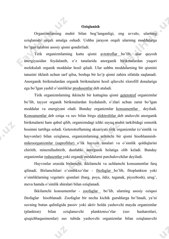 a hamda o’simlik shiralari bilan oziqlanadi. ikkilamchi konsumentlar - zoofaglar bo’lib, ularning asosiy oziqasi fitofaglar hisoblanadi. zoofaglar bir necha kichik guruhlarga bo’linadi, ya’ni suvning butun qalinligida passiv yoki aktiv holda yashovchi mayda organizmlar (plankton) bilan oziqlanuvchi planktonxo’rlar (suv hasharotlari, qisqichbaqasimonlar) suv tubida yashovchi organizmlar bilan oziqlanuvchi bentosxo’rlar (baliq, amfibiya, reptiliyalar) shuningdek, ushbu kichik guruhga hasharotxo’r qush va sut emizuvchilar, yirtqichlar, tashqi va ichki parazitlar kiradi. uchlamchi konsumentlar - saprofaglar, o’lik organik moddalar bilan oziqlanadi. bularga nekrofag (o’lgan hayvon tanasi qoldig’i bilan), kaprofag (ekskrementlar bilan). hayvonlar orasida faqat bir xil oziqa bilan oziqlanuvchi guruhlar anchagina. toza fitofaglar hasharotlar va nematodalar orasida anchagina. ushbu hayvonlar orasida toza zoofaglar ham bordir. parazit nematodalar, trematodalar, sestodalar, yirtqich va parazit hasharotlar. hayvonlar orasida aralash oziqa bilan oziqlanuvchi guruhlar ham mavjud. bunday oziqlanuvchi hayvonlar qushlar va sut emizuvchilar orasida bor. zoofag (go’shtxo’r) hisoblanuvchi suvsarlar (sobol, kunisa) ning asosiy oziqasi hayvonlar hisoblansa, lekin daraxtlarning mevasi (urug’i, yong’og’i, …