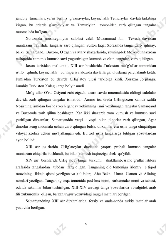 i uchun mo`ljallangan edi. bu xol usha tangalarga bitilgan yozuvlardan ayon bo`ladi. xiii asr oxirlarida chig`atoylar davlatida yuqori probali kumush tangalar muntazam chiqarila boshlandi, bu bilan kumush inqiroziga chek qo`yildi. xiv asr boshlarida chig`atoy tanga turkumi shakllanib, u mo`g`ullar istilosi arafasida tangalardan tubdan farq qilgan. tanganing old tomoniga islomiy e`tiqod ramzining ikkala qismi yozilgan va xalifalar; abu bakr. umar. usmon va alining nomlari yozilgan. tanganing orqa tomonida podshox nomi, zarbxonalar nomi va sanasi, odatda rakamlar bilan tushirilgan. xiii-xiv asrdagi tanga yozuvlarida avvalgidek arab tili xukmronlik qilgan, ba`zan uygur yozuvidagi mugul matnlari berilgan. samarqandning xiii asr dirxamlarida, forsiy va onda-sonda turkiy matnlar arab yozuvida berilgan. xiii asr buxoro tangalarining noyob nusxalarida xatto xitoy ierogliflar uchraydi, bir vaqt buxoro noibi xitoy bo`lgan. boshqa bir xitoyning maslaxati bilan qo`shni xulagular davlatida xiii asr oxirida pul isloxoti o`tkazilib. unga ko`ra oltin va kumush tangalar zarb etish va muomalada yuritish man qilingan. uning o`rniga "chao" …
