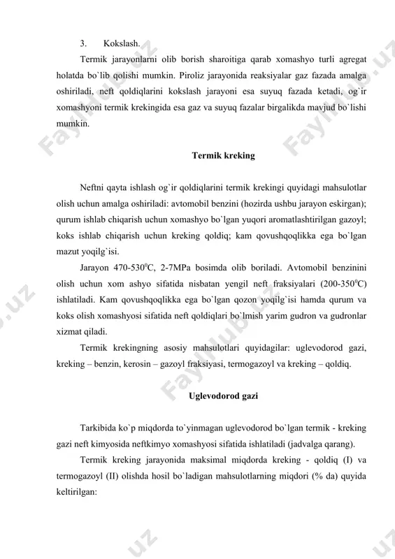 r qoldiqlarini termik krekingi quyidagi mahsulotlar olish uchun amalga oshiriladi: avtomobil benzini (hozirda ushbu jarayon eskirgan); qurum ishlab chiqarish uchun xomashyo bo`lgan yuqori aromatlashtirilgan gazoyl; koks ishlab chiqarish uchun kreking qoldiq; kam qovushqoqlikka ega bo`lgan mazut yoqilg`isi. jarayon 470-5300c, 2-7mpa bosimda olib boriladi. avtomobil benzinini olish uchun xom ashyo sifatida nisbatan yengil neft fraksiyalari (200-3500c) ishlatiladi. kam qovushqoqlikka ega bo`lgan qozon yoqilg`isi hamda qurum va koks olish xomashyosi sifatida neft qoldiqlari bo`lmish yarim gudron va gudronlar xizmat qiladi. termik krekingning asosiy mahsulotlari quyidagilar: uglevodorod gazi, kreking – benzin, kerosin – gazoyl fraksiyasi, termogazoyl va kreking – qoldiq. uglevodorod gazi tarkibida ko`p miqdorda to`yinmagan uglevodorod bo`lgan termik - kreking gazi neft kimyosida neftkimyo xomashyosi sifatida ishlatiladi (jadvalga qarang). termik kreking jarayonida maksimal miqdorda kreking - qoldiq (i) va termogazoyl (ii) olishda hosil bo`ladigan mahsulotlarning miqdori (% da) quyida keltirilgan: mahsulotlar nomi i ii uglevodorod gazi 2,5 9,0 barqaror golovka 3,4 3,0 …