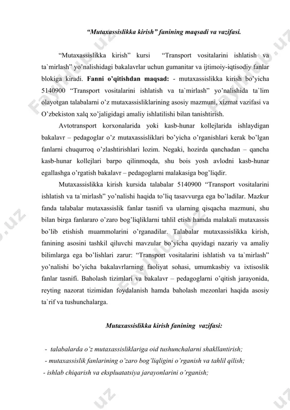 izimidan foydalanish hamda baholash mezonlari haqida asosiy ta`rif va tushunchalarga. mutaxassislikka kirish fanining vazifasi: - talabalarda o’z mutaxassisliklariga oid tushunchalarni shakllantirish; - mutaxassislik fanlarining o’zaro bog’liqligini o’rganish va tahlil qilish; - ishlab chiqarish va ekspluatatsiya jarayonlarini o’rganish; -“transport vositalarini ishlatish va ta`mirlash” yo’nalishidagi bakalavr pedagoglar faoliyat sohasini o’rganish; 2. bakalavr – pedagog, mutaxassislik va akademik daraja tushunchalari. o’rta maxsus, kasb–hunar ta`limi olish maqsadida har kim umumiy o’rta ta`lim asosida akademik litseyda yoki kasb–hunar kollejida o’qishning yo’nalishini ixtiyoriy ravishda tanlash huquqiga ega. akademik litseylar va kasb–hunar kollejlari egallangan kasb–hunar bo’yicha ishlash xuquqini beradigan hamda bunday ish yoki ta`limni navbatdagi bosqichda davom ettirish uchun asos bo’ladigan o’rta maxsus, kasb–hunar ta`limi beradi. akademik litsey o’quvchilarning intellektual qobiliyatlarini jadal o’stirishni, ularning chuqur, tabaqalashtirilgan va kasb–hunarga yo’naltirilgan bilim olishlarini ta`minlaydigan uch yillik o’rta maxsus o’quv yurtidir. kasb–hunar kolleji o’quvchilarning kasb–hunarga moyilligi, mahorat va malakasini chuqur rivojlantirishni, tanlangan kasblar bo’yicha bir yoki bir nechta ixtisos olishni …