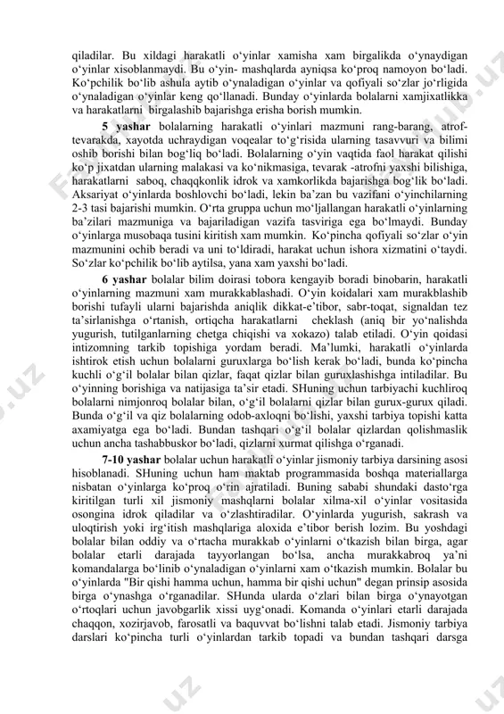 yat sezmagan bo‘lsalar (masalan, bo‘ri bitta quyonni tutadi, uni tutib olganidan keyin u bilan birga yugurib, o‘ynab ketadi, boshqa quyonlarga esa e’tibor bermaydi), endi bolalar o‘zlariga yuklatilgan vazifani tushunadigan bo‘ladilar (endi bo‘ri quyonni tutib olgandan keyin uni to‘xtatadi, uyiga olib keladi, egundan keyin boshqa quyonlarni tuta boshlaydi). o‘yinda ko‘pincha tarbiyachi boshlovchi bo‘ladi. o‘yindagi harakatlarning mazmuni tushunarli va qiziqarli bo‘lishi juda muxim. bu ularning faoliyatini oshiradi, harakatlarga xis-xayajon va jo‘shqinlik bag‘ishlaydi. to‘rt yoshga qadam qo‘ygan bolalar bilan o‘tkaziladigan o‘yinlarda harakatlarni ancha murakkablashtirish (kubiklar ustiga chiqish, ustida cho‘qqayib o‘tirish, undan tushish, stul tagiga emaklab kirish va xokazo) xamda xar xil harakatlarni bir-biriga qo‘shib qilish kerak bo‘ladi (koptokni tutish uchun irgishlab sakrash va xokazolar). bunday murakab harakatli o‘yinlarda ishtirok etgan bolalar bir-birlaridan o‘zishga harakat qiladilar. bu xildagi harakatli o‘yinlar xamisha xam birgalikda o‘ynaydigan o‘yinlar xisoblanmaydi. bu o‘yin- mashqlarda ayniqsa ko‘proq namoyon bo‘ladi. ko‘pchilik bo‘lib ashula aytib o‘ynaladigan o‘yinlar va qofiyali so‘zlar jo‘rligida o‘ynaladigan …