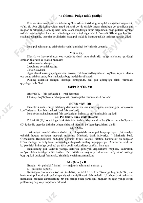 hi uch sababni ajratib ko‘rsatadi: 1. transaksion sabab (joriy bitimlar uchun naqd pulga talab); 2. ehtiyotkorlik sababli (ko‘zda tutilmagan holatlar uchun ma’lum miqdorda naqd pullarni saqlash); 3. spekulyativ sabab (foyda olish maqsadida qimmatli qog‘ozlar sotib olish uchun pulga talab). pul likvidlilik xususiyatiga ega bo‘lganligi uchun ham aholi uni saqlashni afzal biladi. likvidlilikning afzalligi nazariyasi ko‘rsatadiki pulga bo‘lgan talab miqdori foiz stavkasiga bog‘liq. r md=f(r) m/r 7.1-chizma. pulga talab grafigi foiz stavkasi naqd pul vositalarini qo‘lda ushlab turishning muqobil xarajatlari miqdorini, ya’ni, siz foiz olib kelmaydigan naqd pullarni qo‘lda ushlab turgan sharoitda yo‘qotadigan pul miqdorini bildiradi. nonning narxi non talabi miqdoriga ta’sir qilganidek, naqd pullarni qo‘lda ushlab turish miqdori ham pul zahiralariga talab miqdoriga ta’sir ko‘rsatadi. shuning uchun foiz stavkasi oshganda, insonlar boyliklarini naqd pul shaklida kamroq ushlab turishga harakat qiladi. real pul zahiralariga talab funksiyasini quyidagi ko‘rinishda yozamiz: m/r = f(r) klassik va keynschilarga xos yondashuvlarni umumlashtirib, pulga talabning quyidagi …