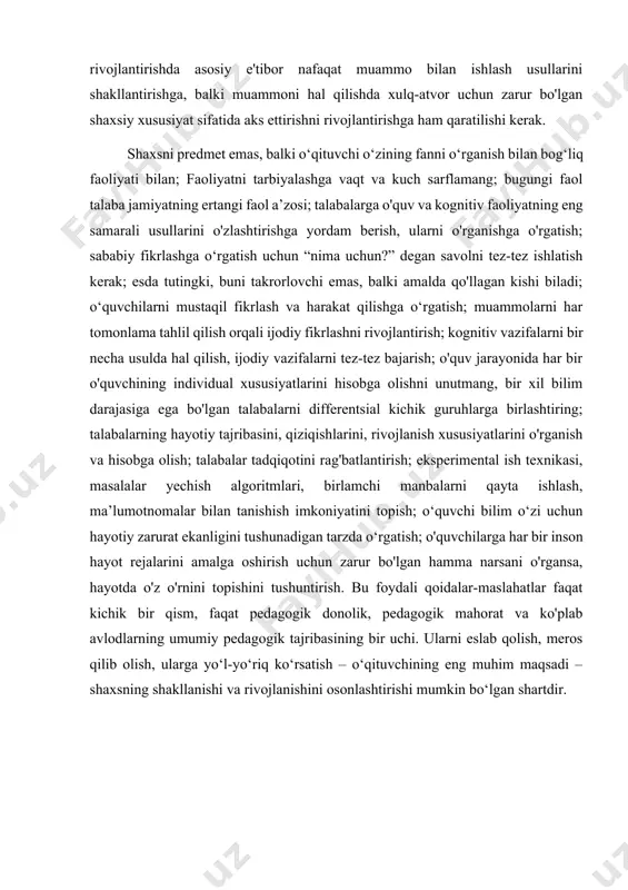 ga hissa qo'shadigan shaxsiy fazilatlar mavjud. shaxsiy fazilatlar orasida reflekslilik etakchi o'rinni egallaydi, chunki o'ziga tashqaridan qarash va muammoni engish uchun o'zida shaxsiy manba topish, shaxsiy xususiyatlarni, bilim va ko'nikmalarni yoki ularni olish usullarini kashf qilish qobiliyati. qiyinchilikni yengib o'tadi. muammolarni hal qilishda kompetentsiyani rivojlantirishda asosiy e'tibor nafaqat muammo bilan ishlash usullarini shakllantirishga, balki muammoni hal qilishda xulq-atvor uchun zarur bo'lgan shaxsiy xususiyat sifatida aks ettirishni rivojlantirishga ham qaratilishi kerak. shaxsni predmet emas, balki o‘qituvchi o‘zining fanni o‘rganish bilan bog‘liq faoliyati bilan; faoliyatni tarbiyalashga vaqt va kuch sarflamang; bugungi faol talaba jamiyatning ertangi faol a’zosi; talabalarga o'quv va kognitiv faoliyatning eng samarali usullarini o'zlashtirishga yordam berish, ularni o'rganishga o'rgatish; sababiy fikrlashga o‘rgatish uchun “nima uchun?” degan savolni tez-tez ishlatish kerak; esda tutingki, buni takrorlovchi emas, balki amalda qo'llagan kishi biladi; o‘quvchilarni mustaqil fikrlash va harakat qilishga o‘rgatish; muammolarni har tomonlama tahlil qilish orqali ijodiy fikrlashni rivojlantirish; kognitiv vazifalarni bir necha …