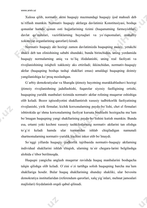 siy tashkilotlarning normativ aktlarini tan olishga tо`g`ri keladi hamda ular tomonidan ishlab chiqiladigan namunali shartnomalarning normativ-yuridik kuchini inkor etib bо`lmaydi. sо`nggi yillarda huquqiy ijodkorlik tajribasida normativ-huquqiy aktlarning individual shakllarini ishlab chiqish, ularning ta`sir chegara-larini belgilashga alohida e`tibor berilmoqda. huquqni yangicha anglash muqarrar ravishda huquq manbalarini boshqacha talqin qilishga olib keladi. о`zini о`zi tartibga solish huquqning barcha ma`lum shakllariga hosdir. bular huquq shakllarining shunday shakliki, ular bevosita demokratiya institutlaridan (referendum qarorlari, xalq yig`inlari, mehnat jamoalari majlislari) foydalanish orqali qabul qilinadi. referendum – davlat va jamiyat hayotining har qanday muhim masalalari bо`yicha umumxalq ovoz berishidir. faqat uni umumxalq muhokamasi bilan almashtirish kerak emas. umumxalq muhokamasi referendumdan farq qiladi. ma`lum ma`noda, «plebissit» tushunchasini referendumning sinonimi sifatida keltirish mumkin. referendum akti huquqning demokratik shakli hisoblanadi. ammo uni turli sharoitlarda ham optimal yechim ishlab chiqishning eng yaxshi uslubi deyishga asos bо`lmaydi. referendumlar umumdavlat va maxalliy miqyosida bо`ladi. referendumga chiqarilgan masalalar bо`yicha qarorlar, referendumda ishtirok etgan …
