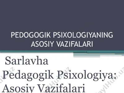 pedagogik psixologiya: asosiy vazifalari — PPTX