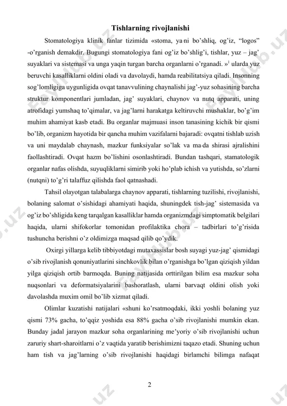 . olimlar kuzatishi natijalari «shuni ko’rsatmoqdaki, ikki yoshli bolaning yuz qismi 73% gacha, to’qqiz yoshida esa 88% gacha o’sib rivojlanishi mumkin ekan. bunday jadal jarayon mazkur soha organlarining meʼyoriy o’sib rivojlanishi uchun zaruriy shart-sharoitlarni o’z vaqtida yaratib berishimizni taqazo etadi. shuning uchun ham tish va jag’larning o’sib rivojlanishi haqidagi birlamchi bilimga nafaqat stomatologlar, qolaversa shifokorlar, hattoki otaonalar ham ega bo’lmoqliklari shart»[footnoteref:1]. inson organizimining muhum azolaridan bir bo’lgan tishlarning rivojlanishi murakkab jarayon bo’lib homiladorlik davrining 40-45 kunidan boshlanadi va inson umrining 18-20 yoshiga qadar davom etadi, hatto 25 yoshgacha davom etishi mumkin. ushbu rivojlanish jarayonlarini besh bosqichga bo’lib o’rganiladi. ushbu besh davr quydagicha: [1: ] «i- davr - bolaning tug’ilgan vaqtidan boshlab 6-7 yoshlik davriga qadar. bu davrda sut tishlar hali yorib chiqmagan bo’lib, ular jag’ suyaklari qarida murtak [follikula] shaklida joylashgan bo’ladi. mazkur murtaklar embrion shakllanishining 40-45 chi kunidayoq hosil bo’la boshlaydi. ii – davr – 6-7 oylik davridan 6-7 …
