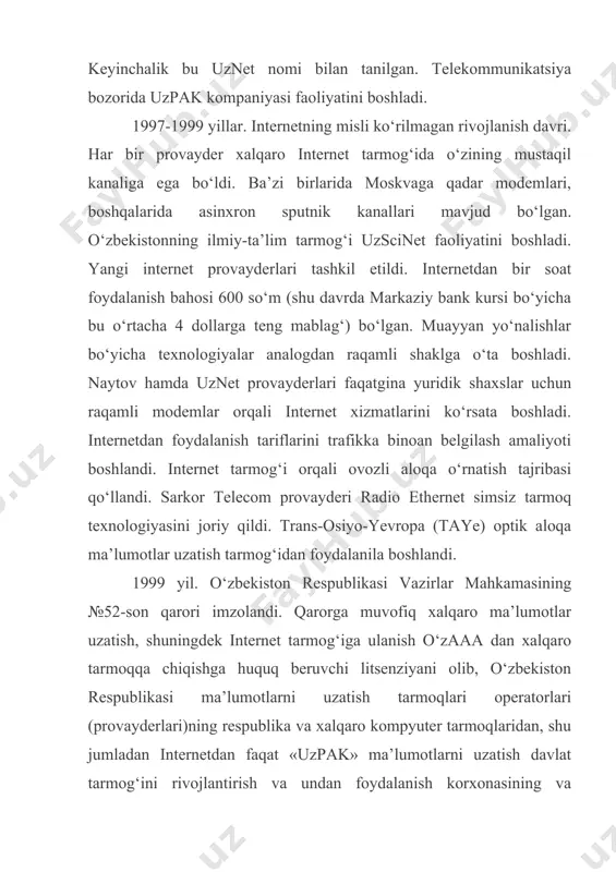 nternet provayderlari tashkil etildi. internetdan bir soat foydalanish bahosi 600 so‘m (shu davrda markaziy bank kursi bo‘yicha bu o‘rtacha 4 dollarga teng mablag‘) bo‘lgan. muayyan yo‘nalishlar bo‘yicha texnologiyalar analogdan raqamli shaklga o‘ta boshladi. naytov hamda uznet provayderlari faqatgina yuridik shaxslar uchun raqamli modemlar orqali internet xizmatlarini ko‘rsata boshladi. internetdan foydalanish tariflarini trafikka binoan belgilash amaliyoti boshlandi. internet tarmog‘i orqali ovozli aloqa o‘rnatish tajribasi qo‘llandi. sarkor telecom provayderi radio ethernet simsiz tarmoq texnologiyasini joriy qildi. trans-osiyo-yevropa (taye) optik aloqa ma’lumotlar uzatish tarmog‘idan foydalanila boshlandi. 1999 yil. o‘zbekiston respublikasi vazirlar mahkamasining №52-son qarori imzolandi. qarorga muvofiq xalqaro ma’lumotlar uzatish, shuningdek internet tarmog‘iga ulanish o‘zaaa dan xalqaro tarmoqqa chiqishga huquq beruvchi litsenziyani olib, o‘zbekiston respublikasi ma’lumotlarni uzatish tarmoqlari operatorlari (provayderlari)ning respublika va xalqaro kompyuter tarmoqlaridan, shu jumladan internetdan faqat «uzpak» ma’lumotlarni uzatish davlat tarmog‘ini rivojlantirish va undan foydalanish korxonasining va ma’lumotlarni uzatish milliy tarmog‘ining texnik vositalari orqali foydalanishiga oid belgilangan tartib belgilandi. “iskra” …