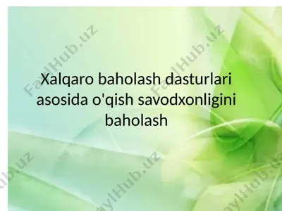 xalqaro baholash dasturlari asosida o'qish savodxonligini baholash — PPTX