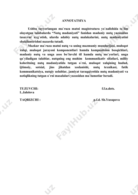 .................................................... 10. . slaydlar........................................................................................................ 11. adabiyotlar..................................................................................................... 1-ma`ruza (2 soat) “nutq madaniyati” fanining maqsad va vazifalari. “nutq madaniyati” kursiga kirish dars maqsadi: “nutq madaniyati” fani, uning maqsad va vazifalari, o`rganish obyekti va mundarijasi, o`zbek nutq madaniyatining metodologik asoslari, ularning fan o`qitilishidagi ahamiyati, nutq madaniyatining inson ma`naviy hayotidagi, shaxsning ma`naviy saviyasining oshirishdagi roli, ilmiy va badiiy tafakkurini takomillashtirishdagi amaliy ahamiyati, adabiy til me`yorlarini belgilab berishdagi o`rni xususida ma`lumot berish. tushunchalar va tayanch iboralar “nutq madaniyati”, mazkur fan doirasida o`rganiladigan asosiy masalalar, nutq madaniyati va adabiy til, notiqlik, turkiy xalqlarda nutq madaniyati va notiqlikning ilk namunalari, fanning maqsad, vazifalari, o`rganish obyekti va mundarijasi, o`zbek nutq madaniyatining metodologik asoslari. asosiy savollar (reja) 1.nutqmadaniyatikursiningdolzarbligivatarixi. 2.nutq madaniyatiga dunyo miqyosida bo`lgan e`tibor. 3.turkologiya va o`zbek tilshunosligida nutq madaniyati muammolariga bo`lgan munosabat. nutq madaniyati tildan bemalol, maqsadga o`ta muvofiq va ta`sirchan bir tarzda foydalana olishni ta`minlaydiganko`nikma, malaka va bilimlarning jami demakdir. boshqacha aytganda, nutq madaniyati tilda potensial mavjud …