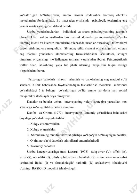 dellari individual yo‘nalishdagi 5 ta bahoga yo‘naltirilgan bo‘lib, ammo har doim ham sotsial mavjudlikni ifodalaydi deya olmaymiz. kattalar va bolalar uchun intervьyuning xulqiy strategiya yuzasidan mos sohalarga ko‘ra ajratib ko‘rsatish mumkin. kanfer va grimm (1977) intervyuning umumiy yo‘nalishda baholashni quyidagi yo‘nalishda qayd etadilar: 1. xulqiy etishmovchilar. 2. xulqiy o‘zgarishlar. 3. stimullarning muhitini nazorat qilishga yo‘l qo‘yib bo‘lmaydigan holatlar. 4. o‘zini noto‘g‘ri davolash stimullarni umumlashtiradi 5. taxminiy baholash. ushbu kategoriyalashga mos, lazarus (1973) xulq-atvor (v), affekt (a), sezgi (s), obrazlilik (i), bilish qobiliyatlarini buzilishi (s), shaxslararo munosabat ishtirokini ifodal (i) va formakologik/ narkotik (d) aralashuvni ifodalovchi o‘zining basic-id modelini ishlab chiqdi. psixodiagnostika metodlari klassifikatsiyasi bo‘yicha yondashuvlar ancha keng bo‘lib, ularning har bir masalani o‘ziga xos tarzda yoritishga erishgan. s.l.rubinshteyn klassifikatsiyasi asos metodlar: · bevosita kuzatish (insonni), chetdan kuzatish (insonning faoliyat natijalarini kuzatish), tashqi (ob’ektiv). · laboratoriya eksperimenti (modellashtirish); tabiiy eksperiment (kasbiy faoliyatni amalga oshirish sharoitida); qo‘shimcha (anketa, suhbat); ta’limda. muhim tadqiqot …