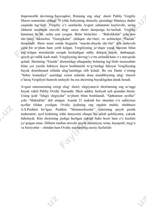iyni hamroh tanlaydi: bu esa shoirning buyukligidan darak beradi. avgust zamonasining oxirgi ulug‘ shoiri, elegiyanavis shoirlarning eng so‘nggi buyuk vakili publiy ovidiy nazondir. shoir adabiy faoliyati uch qismdan iborat. uning ijodi “ishqiy elegiyalar” to‘plami bilan boshlanadi. “qahramon ayollar” yoki “maktublar” deb atalgan. asarda 21 maktub bor shundan o‘n sakkiztasi ayollar tilidan yozilgan. ovidiy ijodining eng otashin muhiti, shubhasiz a.s.pushkin bo‘lgan. pushkin “metamorfozalar” avtorining ajoyib poetik mahoratini, ayol kishining ichki dunyosini chuqur his qilish qobiliyatini, yuksak baholaydi. rim shoirining ijodiga berilgan yuksak baho hozir ham o‘z kuchini yo‘qotgan emas. dillarni maftun etuvchi ajoyib samimiyat, teran, hayajonli, tuyg‘u va hissiyotlar – chindan ham ovidiy asarlarining asosiy fazilatidir.