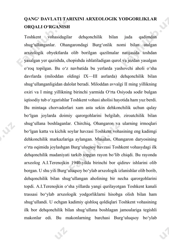 birinchi bor qidiruv ishlarini olib borgan. u shu yili burgʻuluqsoy boʻylab arxeologik izlanishlar olib borib, dehqonchilik bilan shugʻullangan aholining bir necha qarorgohlarini topdi. a.i.terenojkin oʻsha yillarda yangi qurilayotgan toshkent kanali trassasi boʻylab arxeologik yodgorliklarni hisobga olish bilan ham shugʻullandi. u ochgan kadimiy qishloq qoldiqlari toshkent vohasining ilk bor dehqonchilik bilan shugʻullana boshlagan jamoalariga tegishli makonlar edi. bu makonlarning barchasi burgʻuluqsoy boʻylab joylashgan, shuningdek, ular ijtimoiy va madaniy jihatdan yagona umumiylikka ega edi. shuning uchun a.i.terenojkin bu yodgorliklarga burgʻuluq madaniyati deb nom berdi. burgʻuluk madaniyati toshkent vohasi tarixida voha aholisining ilk dehqonchilik madaniyatini oʻrganishda muhim ilmiy kashfiyot edi. a. i. terenojkin burgʻuluq madaniyati yodgorliklarining davriy tasnifotini ishlab chiqdi va bu madanint tarixini ikki bosqichga boʻldi. u avval burgʻuluq madaniyati yoshini miloddan avvalgi iii-i asrlarga oid deb topdi, keyinrok esa bunga aniqlik kiritib, uning yoshini miloddan avvalgi iv—iii asrlar bilan belgiladi.ammo toshkent vohasida dehqonchilik madaniyati undanham oldin tarkib topgan. masalan, vohaning yirik …