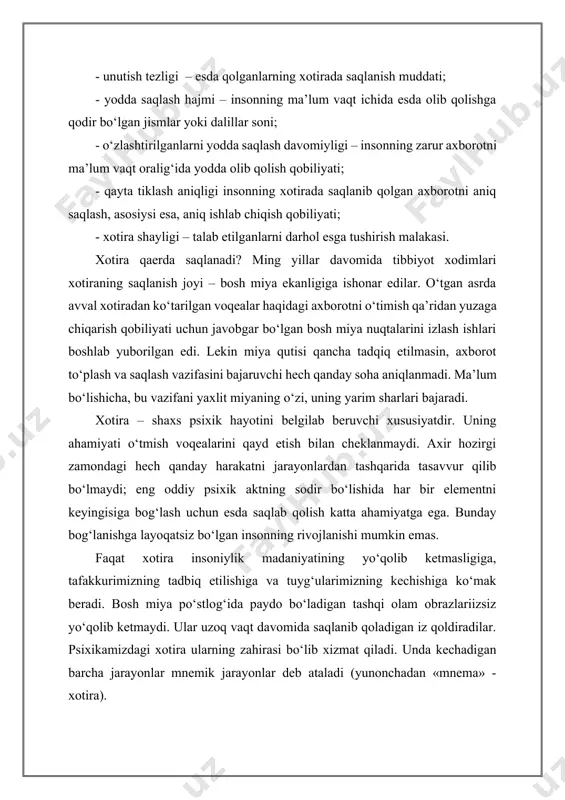 di. ular uzoq vaqt davomida saqlanib qoladigan iz qoldiradilar. psixikamizdagi xotira ularning zahirasi bo‘lib xizmat qiladi. unda kechadigan barcha jarayonlar mnemik jarayonlar deb ataladi (yunonchadan «mnema» - xotira). shunday qilib, xotira – bu inson tomonidan o‘tmish tajribasini esda olib qolish, saqlash va keyinchalik eslashning psixik jarayoni. inson hayotida xotiraning o‘rni beqiyosdir. biz xotiramizning mavjudligiga shukronalar aytmog‘imiz lozim . u bizni noto‘g‘ri ishlashdan qaytarishdan tashqari, berilgan vaqtimizni to‘g‘ri taqsimlashga, hayotimizni to‘g‘ri belgilab olishimizga yordam beradi. oilamizni tanish, o‘zimizning tilda gapirish, uyimizni topib kelish va oziq-ovqat va suv topish imkonini beradigan jarayon, bizning xotira hisoblanadi. u tajribalarimizdan bahramand bo‘lishga,tajribalarni xayotga tatbiq qilishga va yana qayta undan zavq olishga imkon beradigan jarayon albatta bizning xotira hisoblanadi kimlarningdir yomonliklarini unutishimizga qarshilik ko‘rsatadigan xam bizning xotiralar hisoblanadi. sizning esda olib qolganingizjuda katta rol o‘ynaydi. sizning to‘plagan bilim omboringiz, o‘tgan quvonch, g‘azab tufayli alamli xotiralar, yoki aybdorlik xisi xotira jarayonisiz mavjud bo‘lmagan bo‘lar edi. memory be …