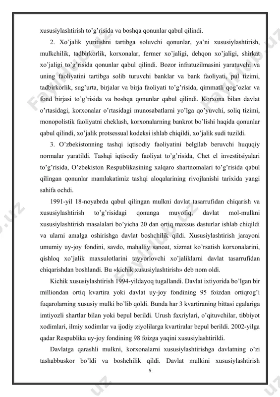 ilar, tibbiyot xodimlari, ilmiy xodimlar va ijodiy ziyolilarga kvartiralar bepul berildi. 2002-yilga qadar respublika uy-joy fondining 98 foizga yaqini xususiylashtirildi. davlatga qarashli mulkni, korxonalarni xususiylashtirishga davlatning o’zi tashabbuskor bo’ldi va boshchilik qildi. davlat mulkini xususiylashtirish boshlangandan keyin to 1994-yil oxirigacha 54 mingga yaqin korxona va obyekt davlat tasarrufidan chiqarildi. shularning 18,4 mingtasi xususiy mulkka, 26,1 mingtasi aksiyadorlik, 8,7 mingtasi jamoa, 661 tasi ijara korxonalariga aylandi. 1994-yil 21-yanvarda e’lon qilingan «iqtisodiy islohotlarni yanada chuqurlashtirish chora-tadbirlari to’g’risida»gi va 1994-yil 16-martda elon qilingan «mulkni davlat tasarrufidan chiqarish va xususiylashtirish jarayonini yanada rivojlantirishning ustivor yo’nalishlari to’g’risida»gi prezident farmonlari xususiylashtirish jarayoniga yangi turtki bo’ldi. o’rta va yirik korxonalarni aksiyadorlik jamiyatlariga, ijara korxonalariga aylantira boshlandi, bu jarayonga aholi va chet ellik investorlar kengroq jalb qilindi. davlat mulkini sotish bo’yicha kim oshdi savdolari va tanlovlar tashkil etildi. 2004-yil boshlarida respublikamizda 1800 ta aksiyadorlik jamiyatlari faoliyat yuritdi, 1,2 mln.dan ortiq fuqaro aksiyalarga ega bo’ldi va ulardan daromad olmoqda. …